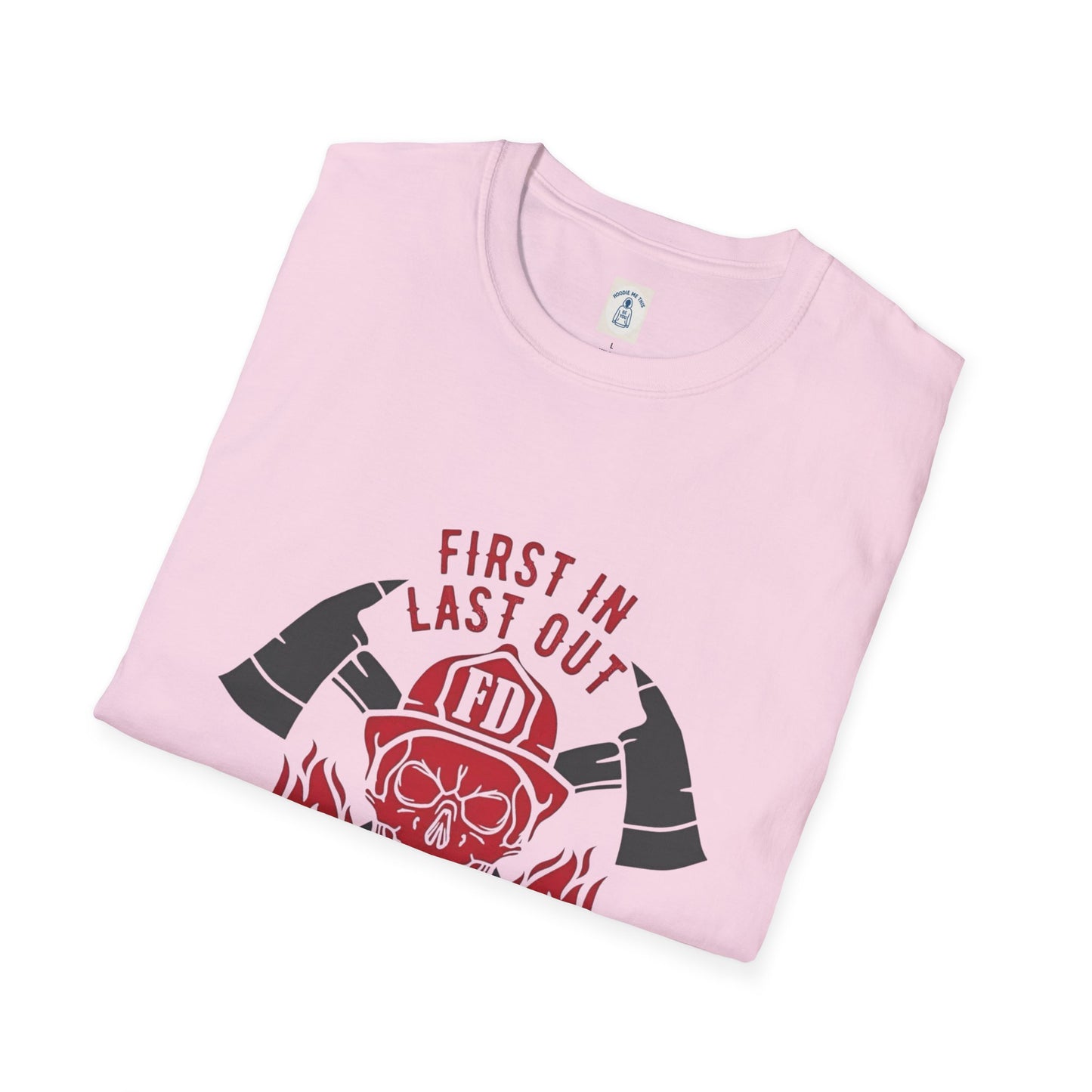 Firefighter First In Last Out - Unisex Softstyle T-Shirt