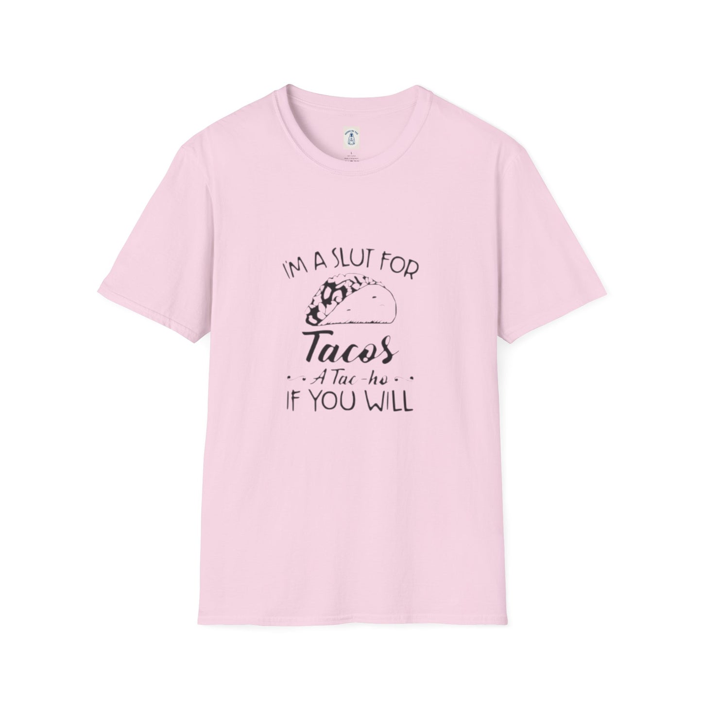 I’m A Slut For Tacos… - Unisex Softstyle T-Shirt
