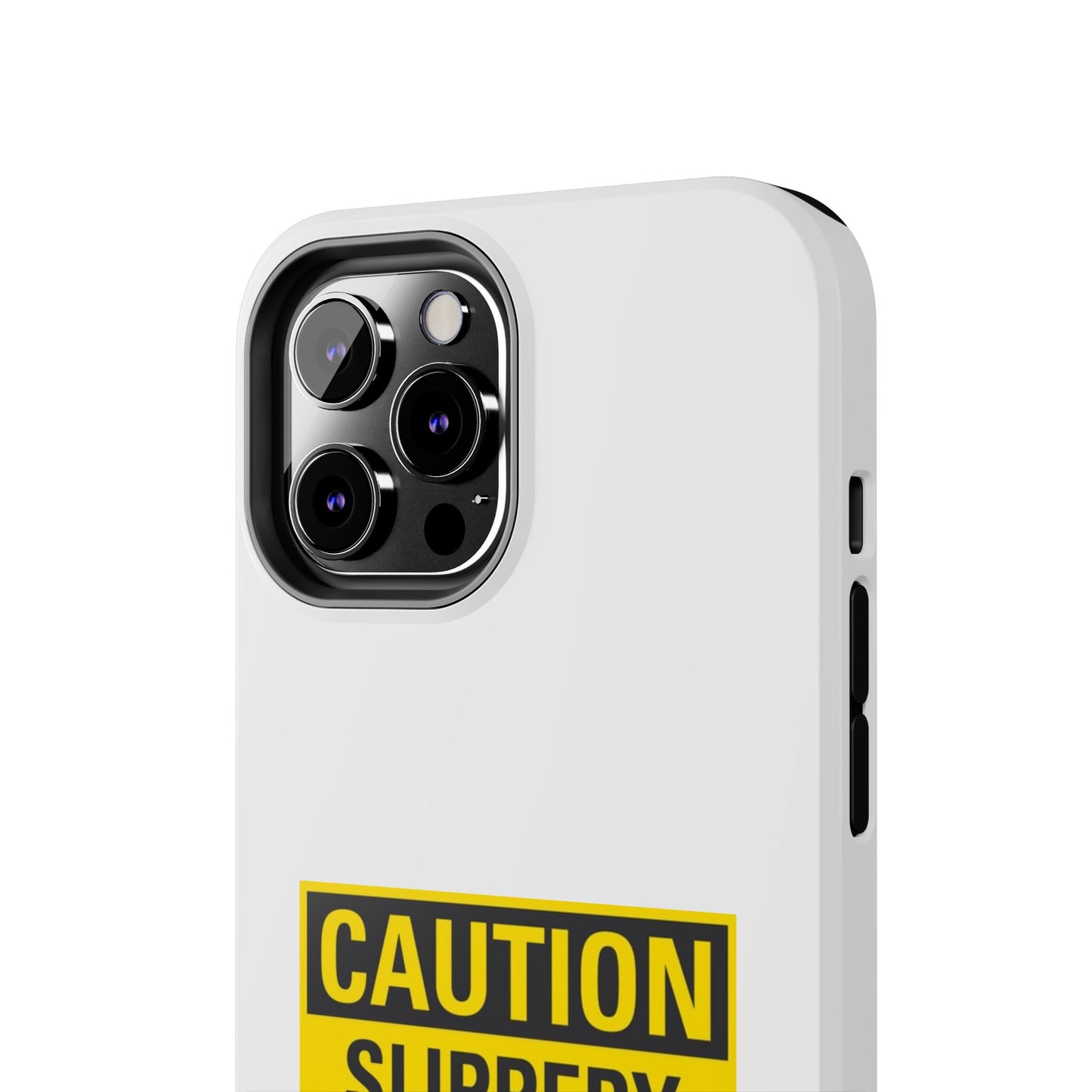 Caution Slippery When Wet- Tough iPhone Cases - Choose your Size