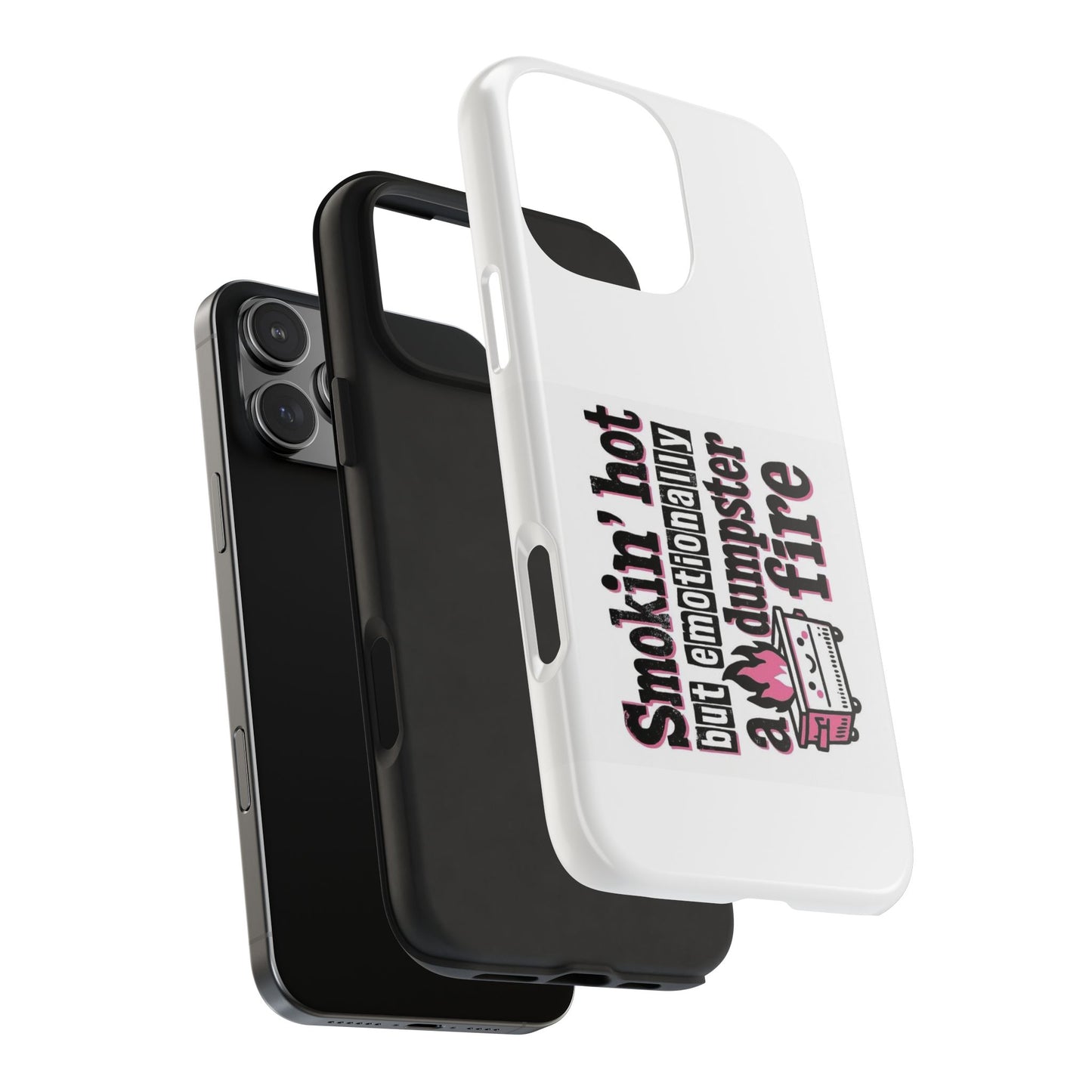 Smokin’ hot but emotionally a dumpster fire - Tough iPhone Cases - Choose your Size