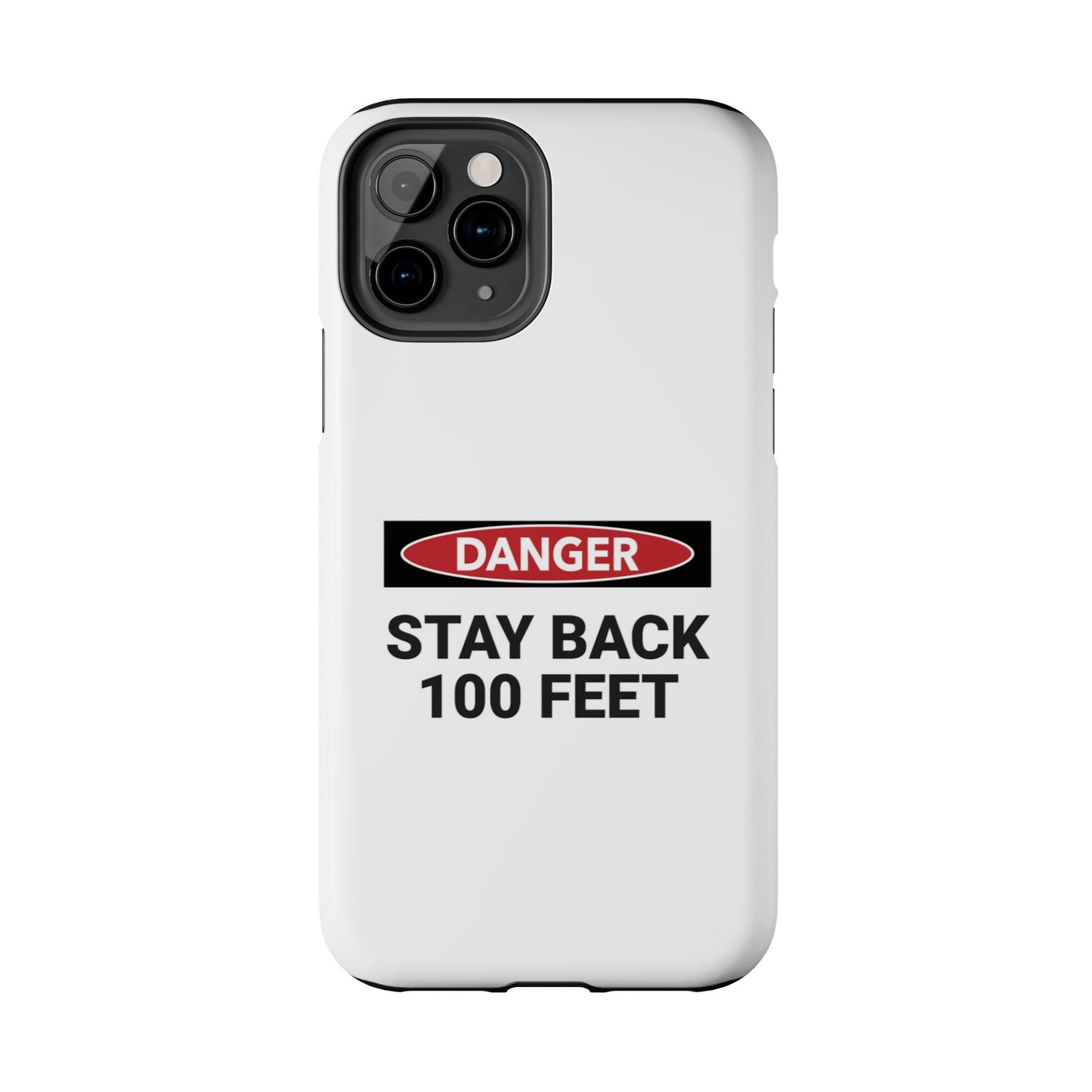 Danger Stay Back 100 Feet - Tough iPhone Cases - Choose your Size