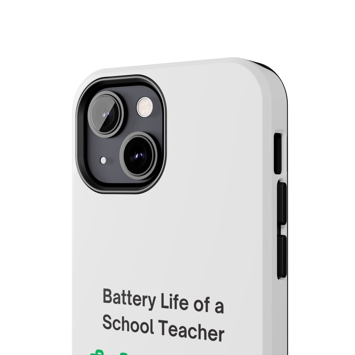 Battery Life of a School Teacher - Tough iPhone Cases - Choose your Size