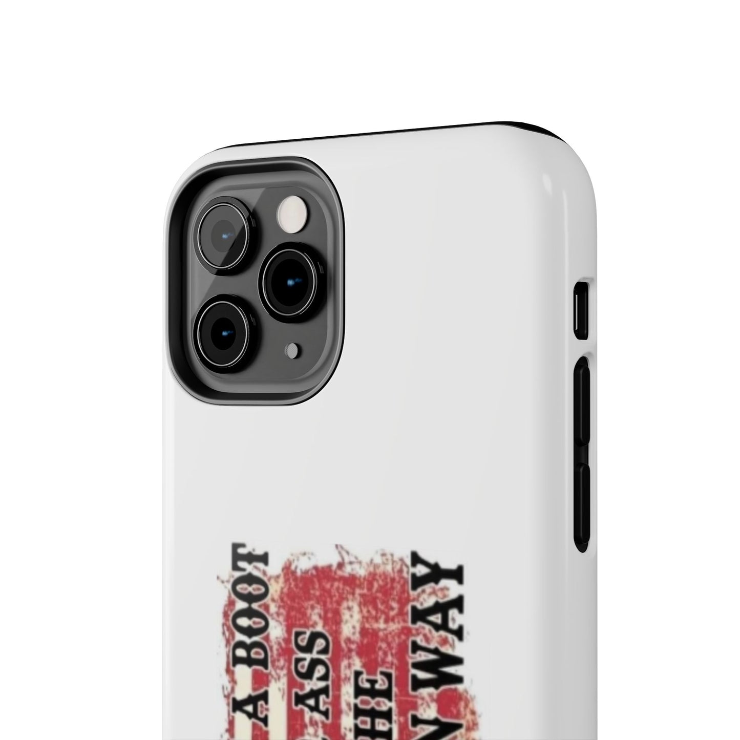 WE’LL PUT A BOOT IN YOUR ASS IT’S THE AMERICAN WAY - Tough iPhone Cases - Choose your Size