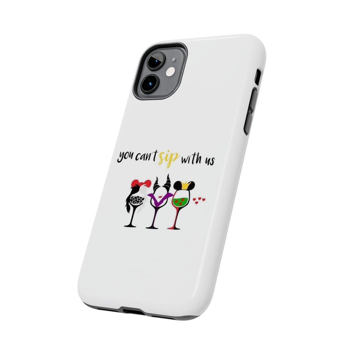 You Can’t Sip With Us - Tough iPhone Cases - Choose your Size