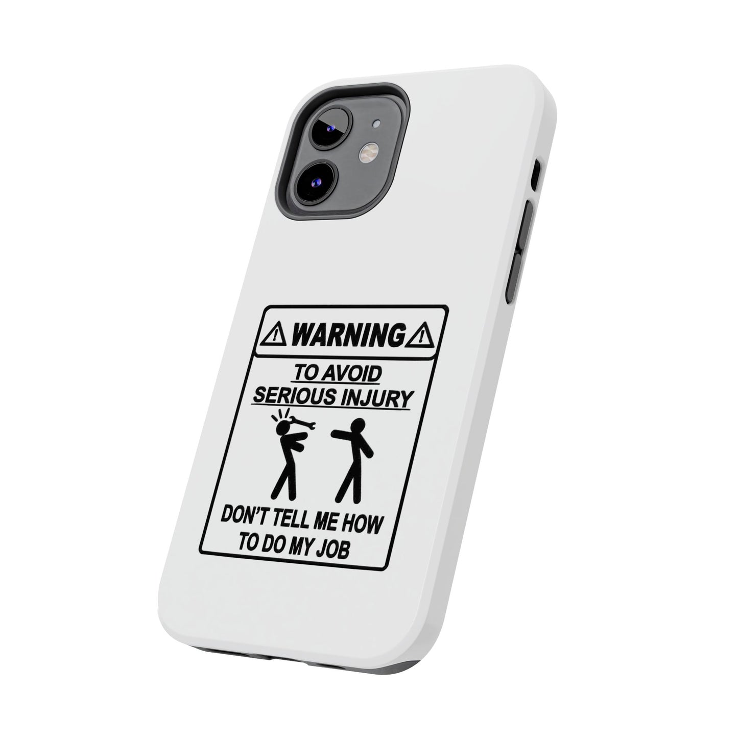 WARNING TO AVOID SERIOUS INJURY DON’T TELL MEMHOW TO DO MY JOB - Tough iPhone Cases - Choose your Size
