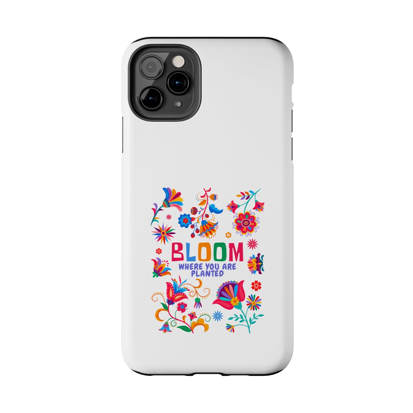 Bloom Where You are Planted - Tough iPhone Cases - Choose your Size