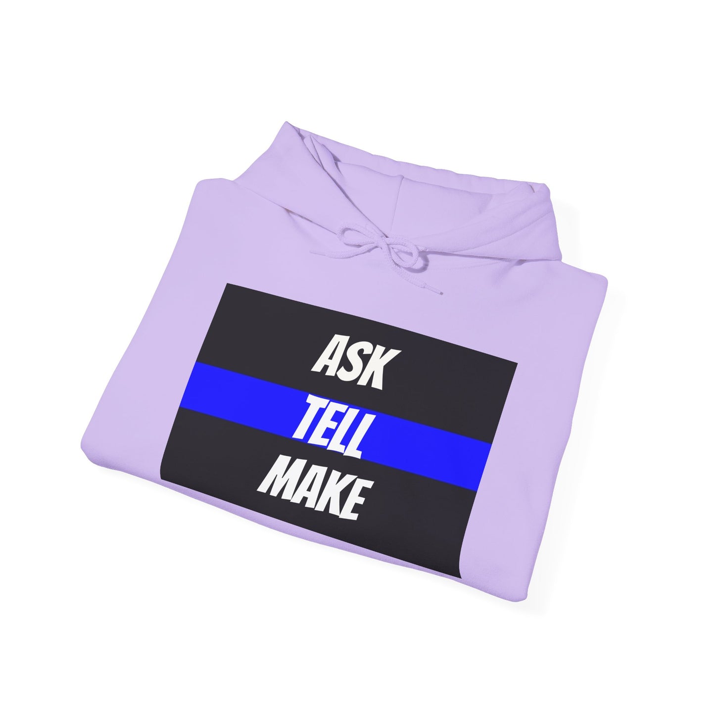 ASK, TELL, MAKE - Blue Line Hoodie, Unisex Heavy Blend Hooded Sweatshirt, Police Support Apparel, Law Enforcement Gear, Gift for First Responders.