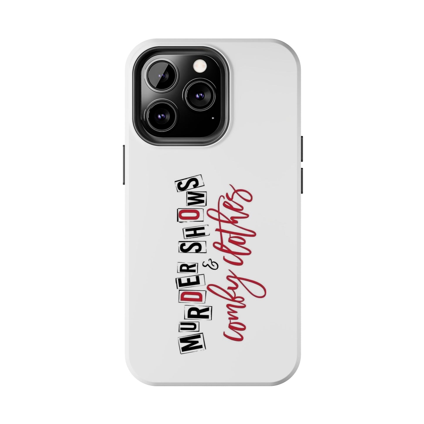 MURDER SHOWS & comfy clothes - Tough iPhone Cases - Choose your Size