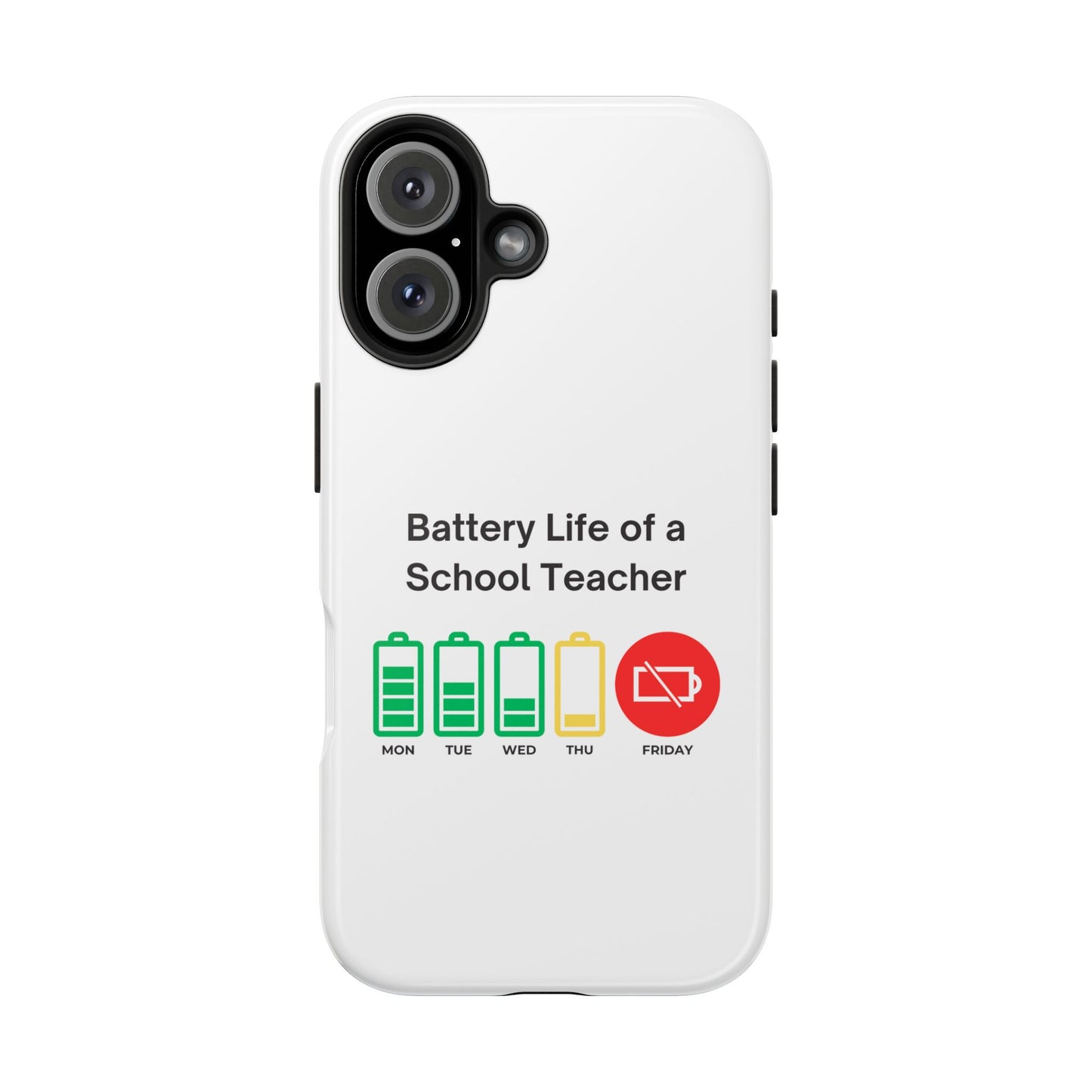 Battery Life of a School Teacher - Tough iPhone Cases - Choose your Size
