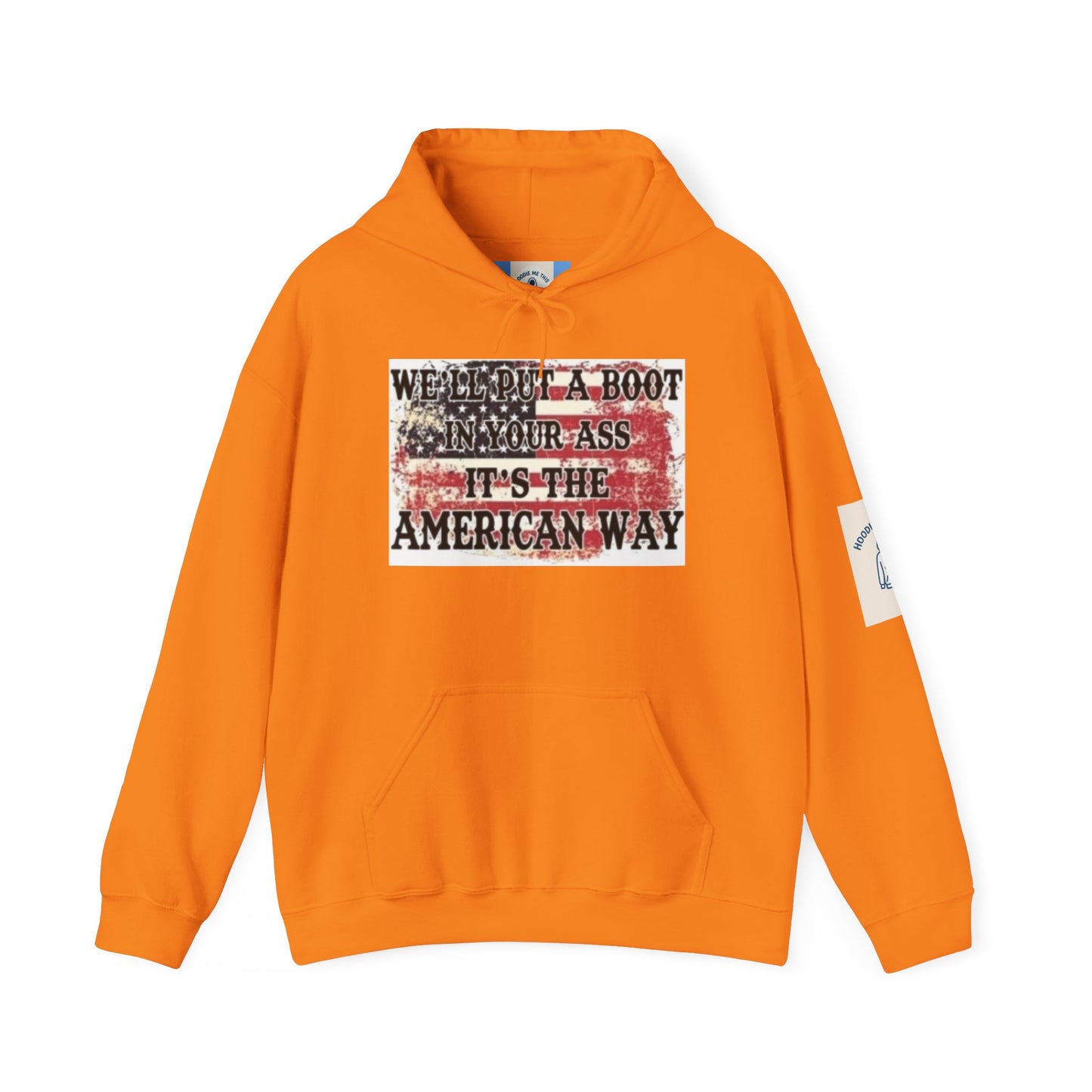 WE’LL PUT A BOOT IN YOUR ASS IT’S THE AMERICAN WAY Hoodie- Unisex Heavy Blend™ Hooded Sweatshirt