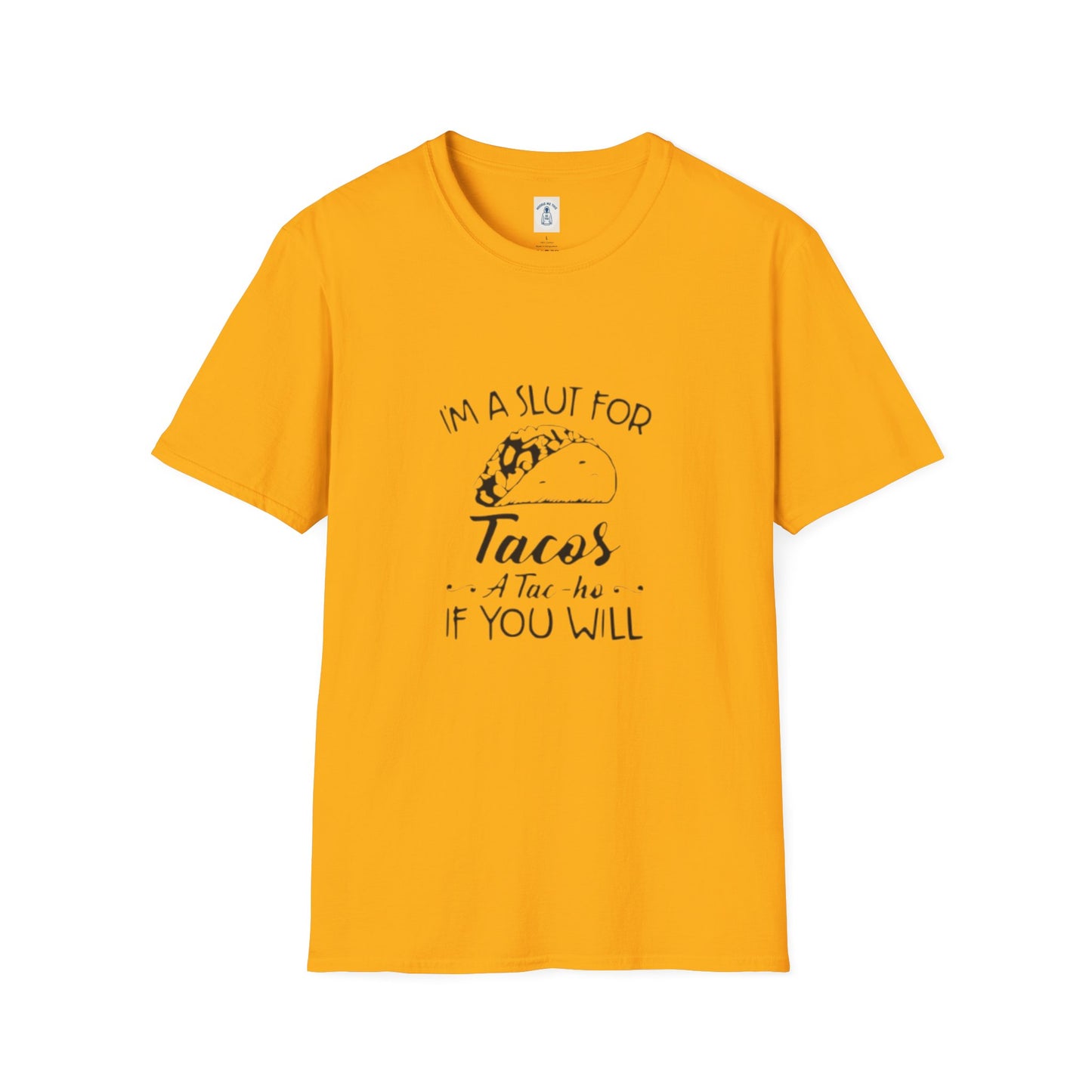 I’m A Slut For Tacos… - Unisex Softstyle T-Shirt