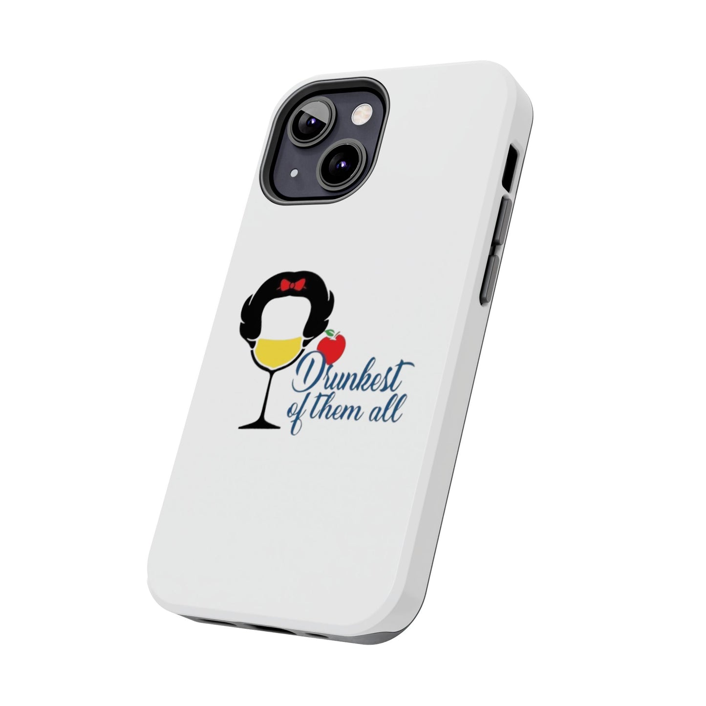 Drunkest of Them All - Tough iPhone Cases - Choose your Size