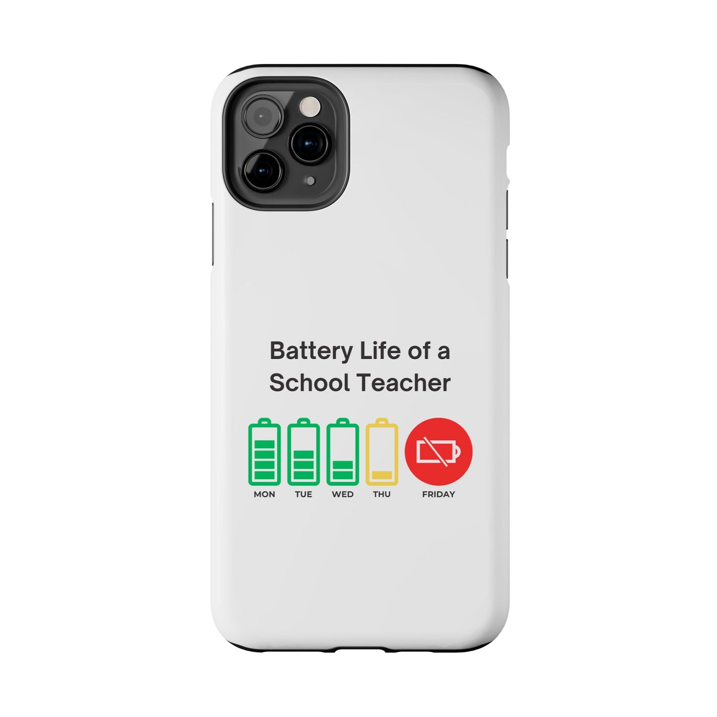 Battery Life of a School Teacher - Tough iPhone Cases - Choose your Size