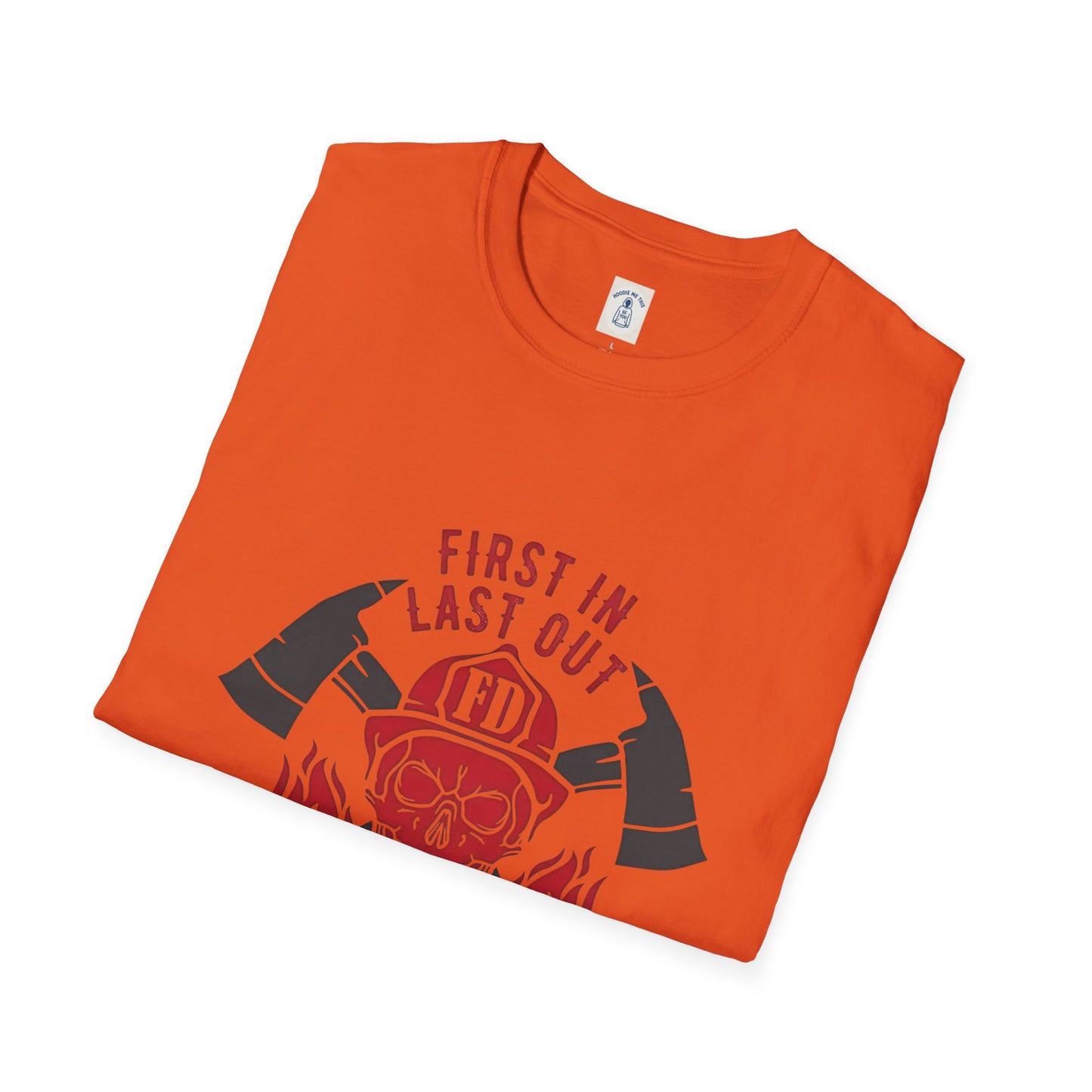 Firefighter First In Last Out - Unisex Softstyle T-Shirt