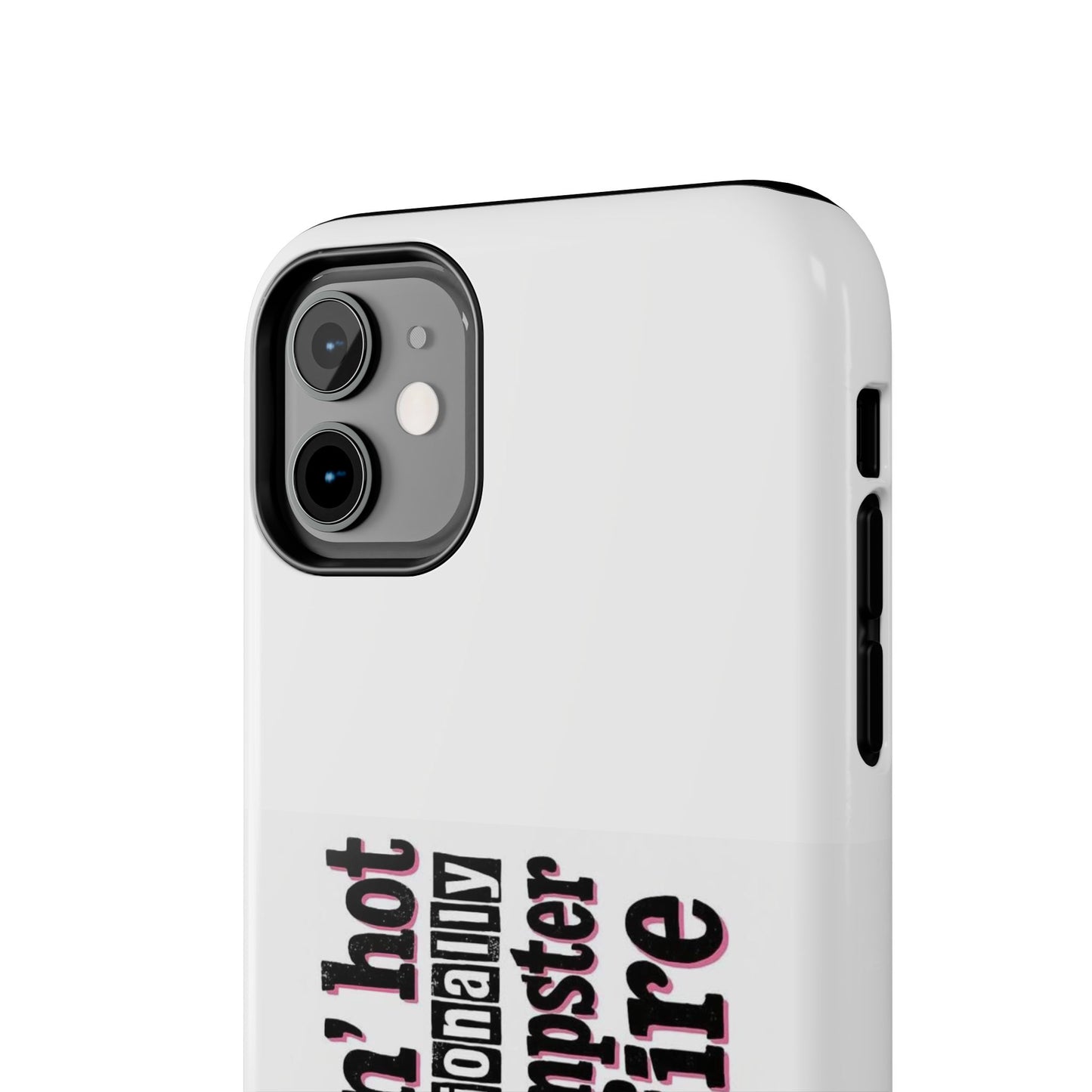 Smoking’ hot but emotionally a dumpster fire - Tough iPhone Cases - Choose your Size