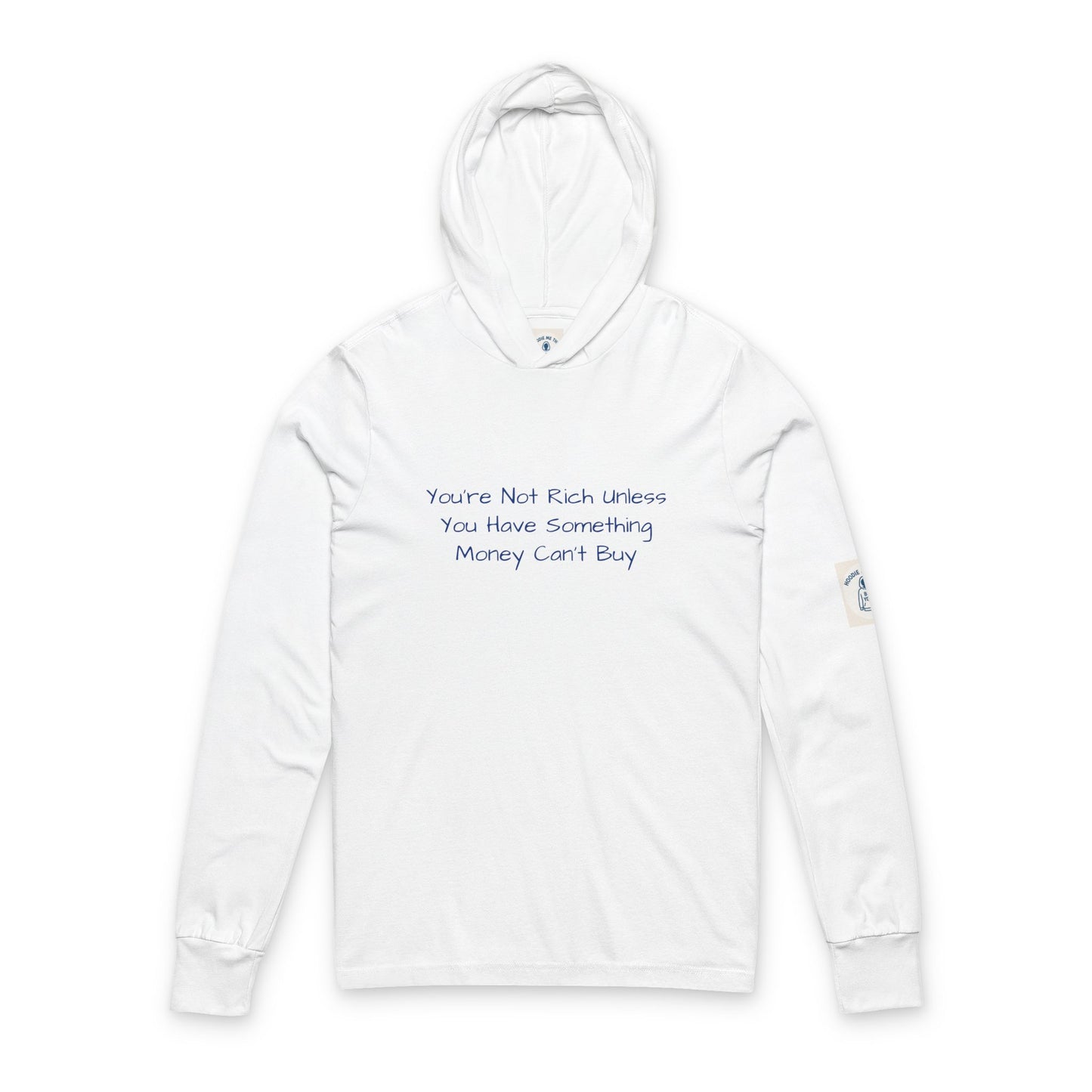 You’re Not Rich Unless You Have Something Money Can’t Buy - Unisex Hooded Long Sleeve Tee, Unisex Streetwear