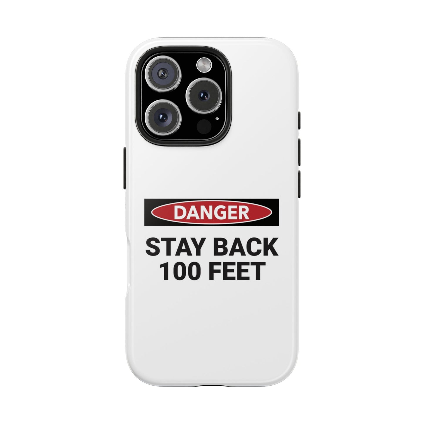 Danger Stay Back 100 Feet - Tough iPhone Cases - Choose your Size