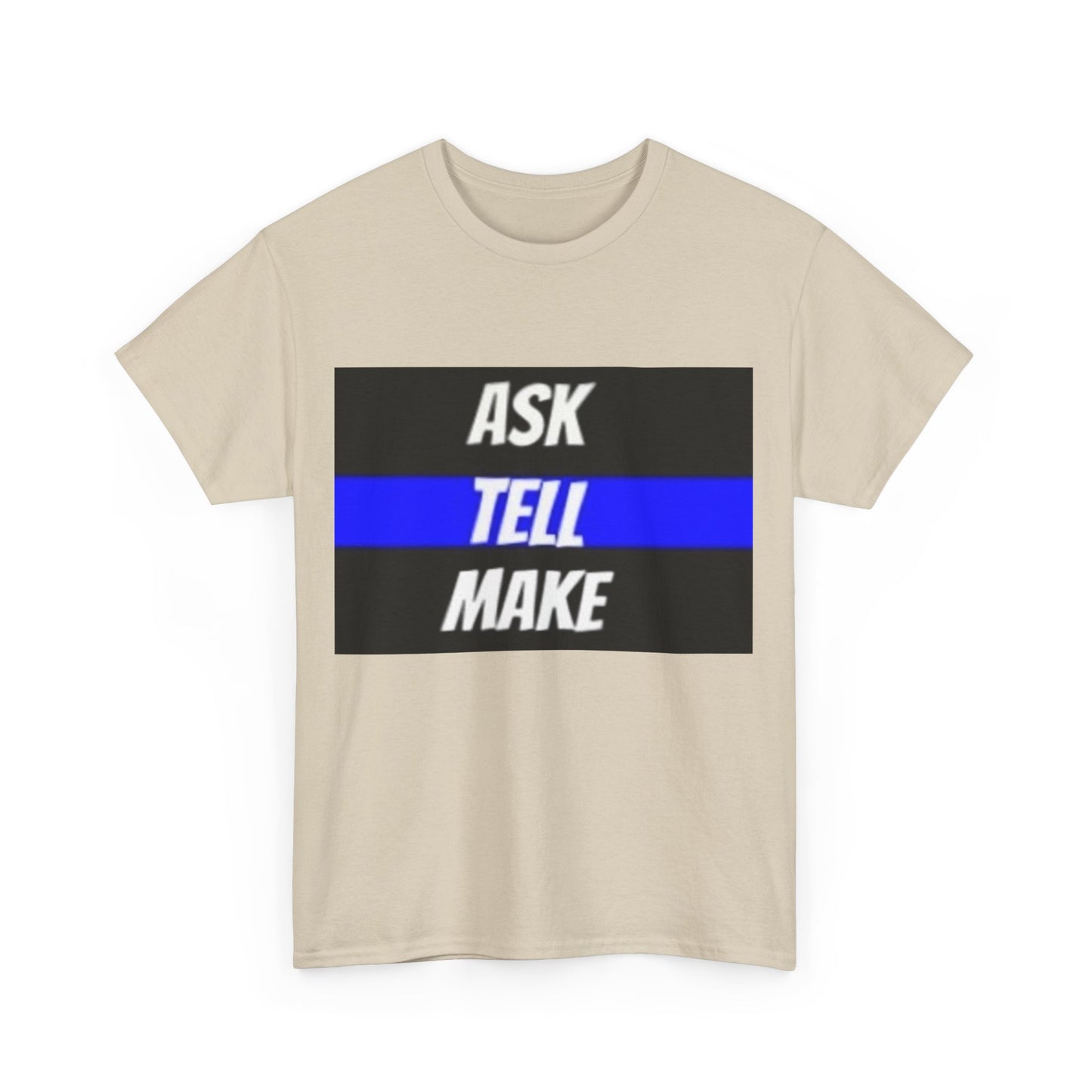 ASK, TELL, MAKE Thin Blue Line - Unisex Heavy Cotton Tee