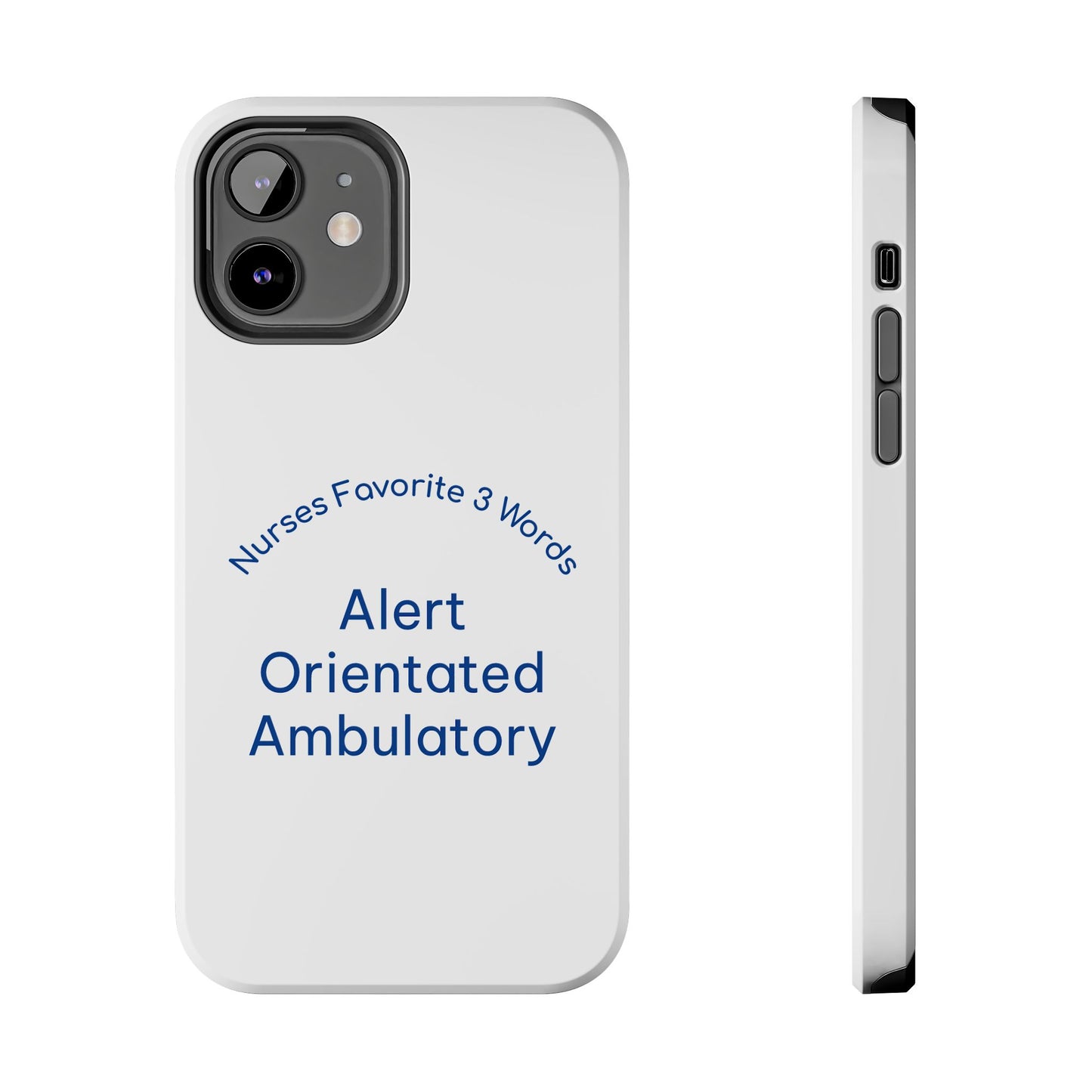 Nurses Favorite 3 Words Alert Oriented Ambulatory - Tough iPhone Cases - Choose your Size