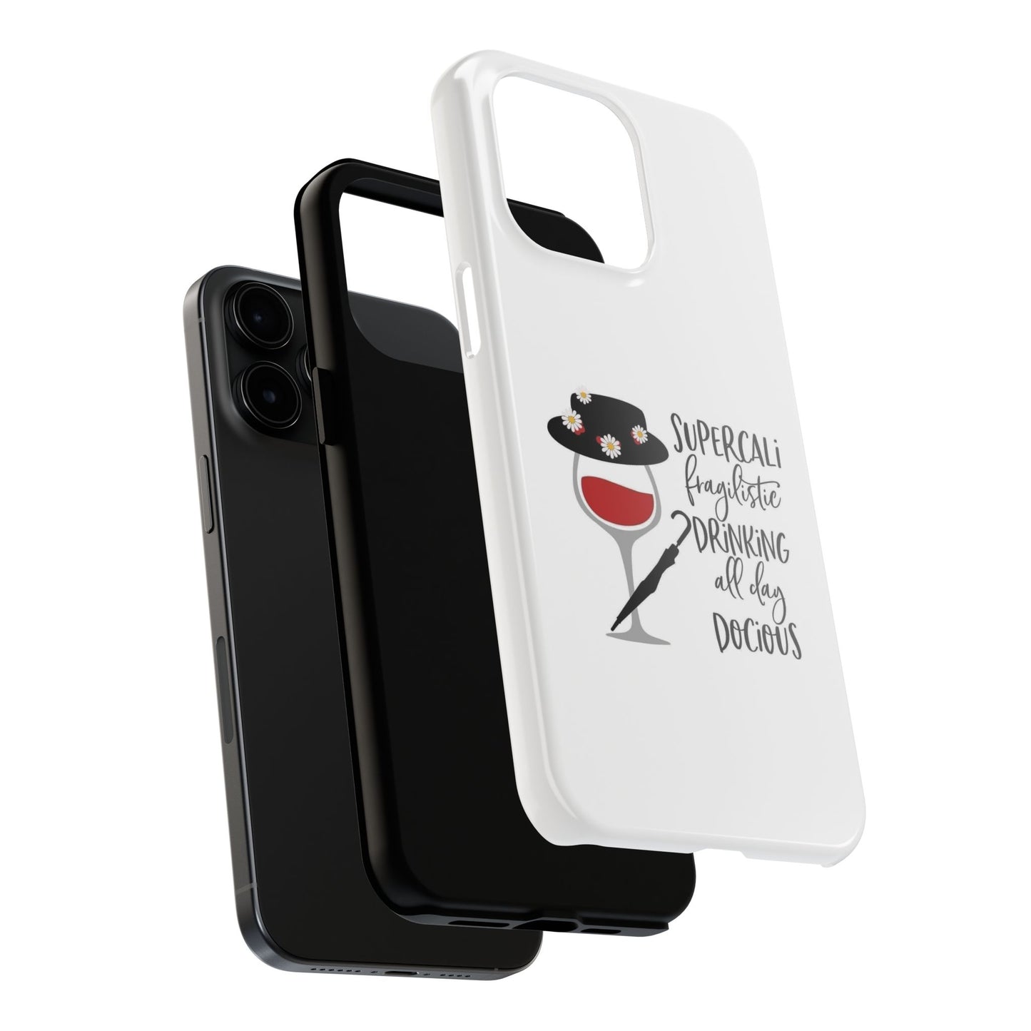Supercalifragilistic Drinking All Day Docious - Tough iPhone Cases - Choose your Size