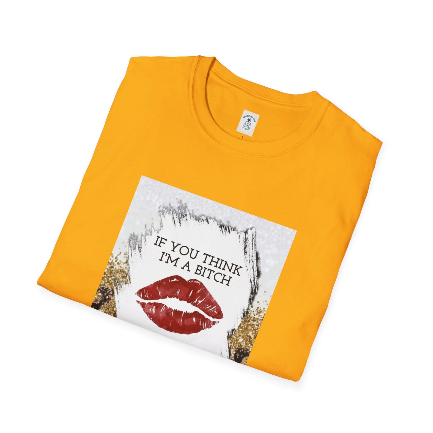 If You Think I’m a Bitch You Should See My Asshole Meet My Asshole Husband - Unisex Softstyle T-Shirt