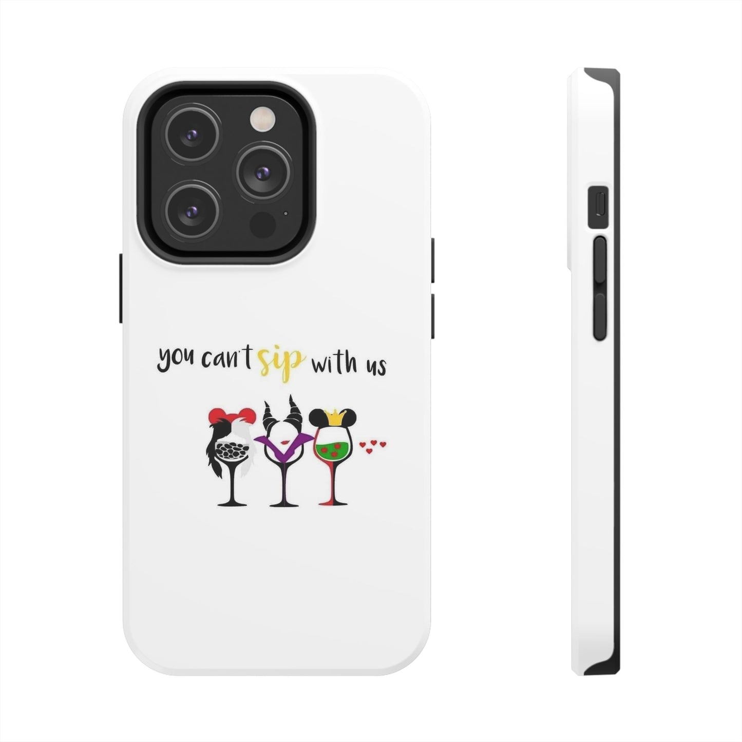 You Can’t Sip With Us - Tough iPhone Cases - Choose your Size