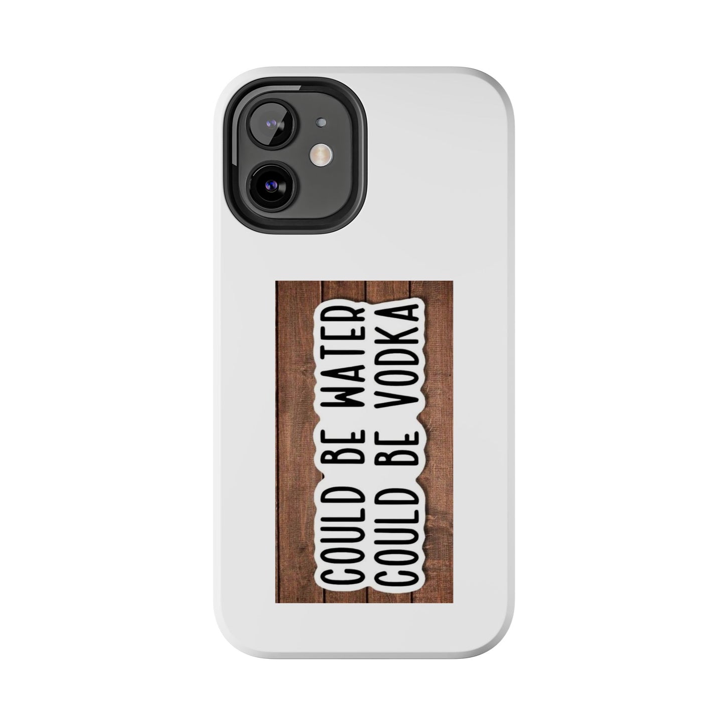 COULD BE WATER CLULD BE VODKA - Tough iPhone Cases - Choose your Size
