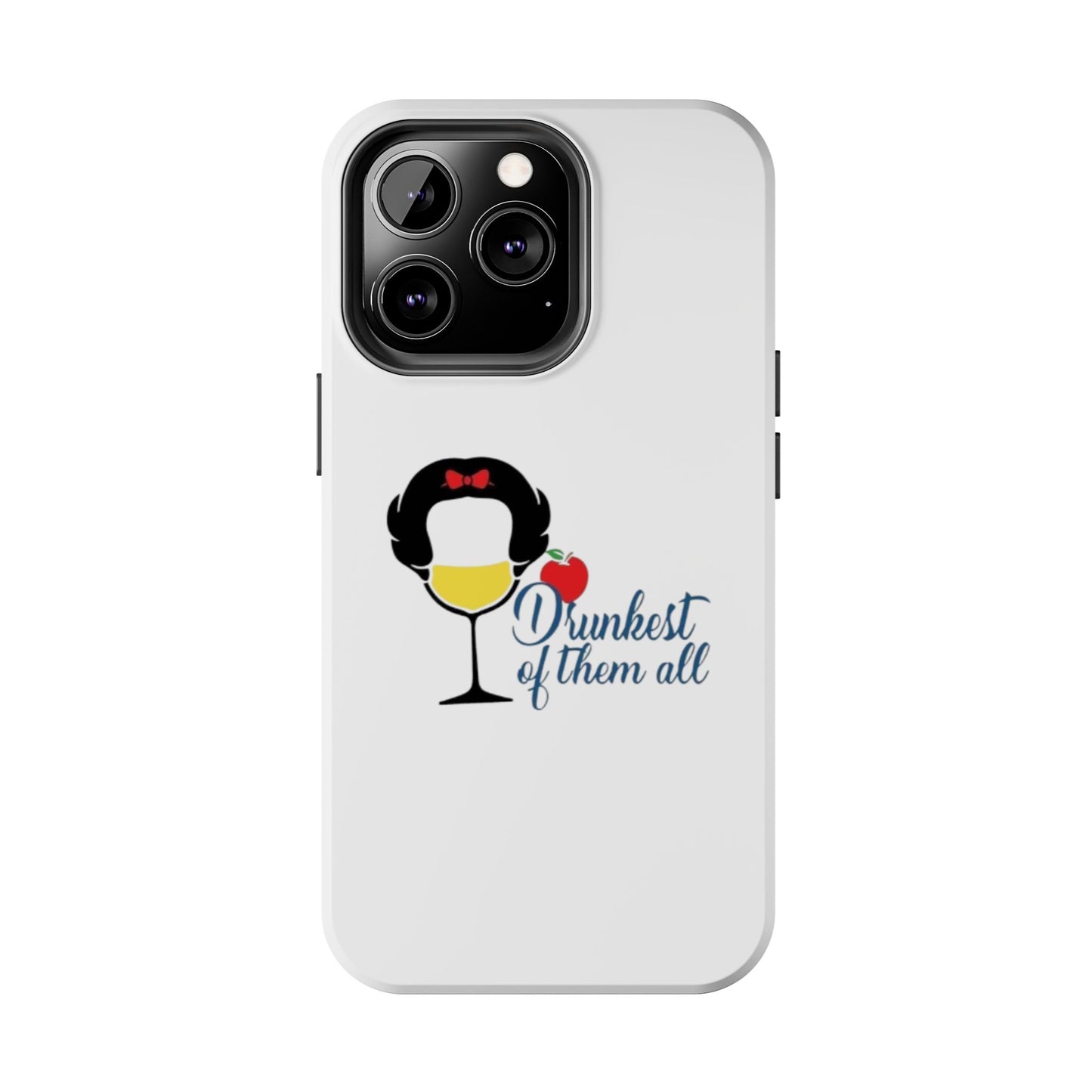 Drunkest of Them All - Tough iPhone Cases - Choose your Size