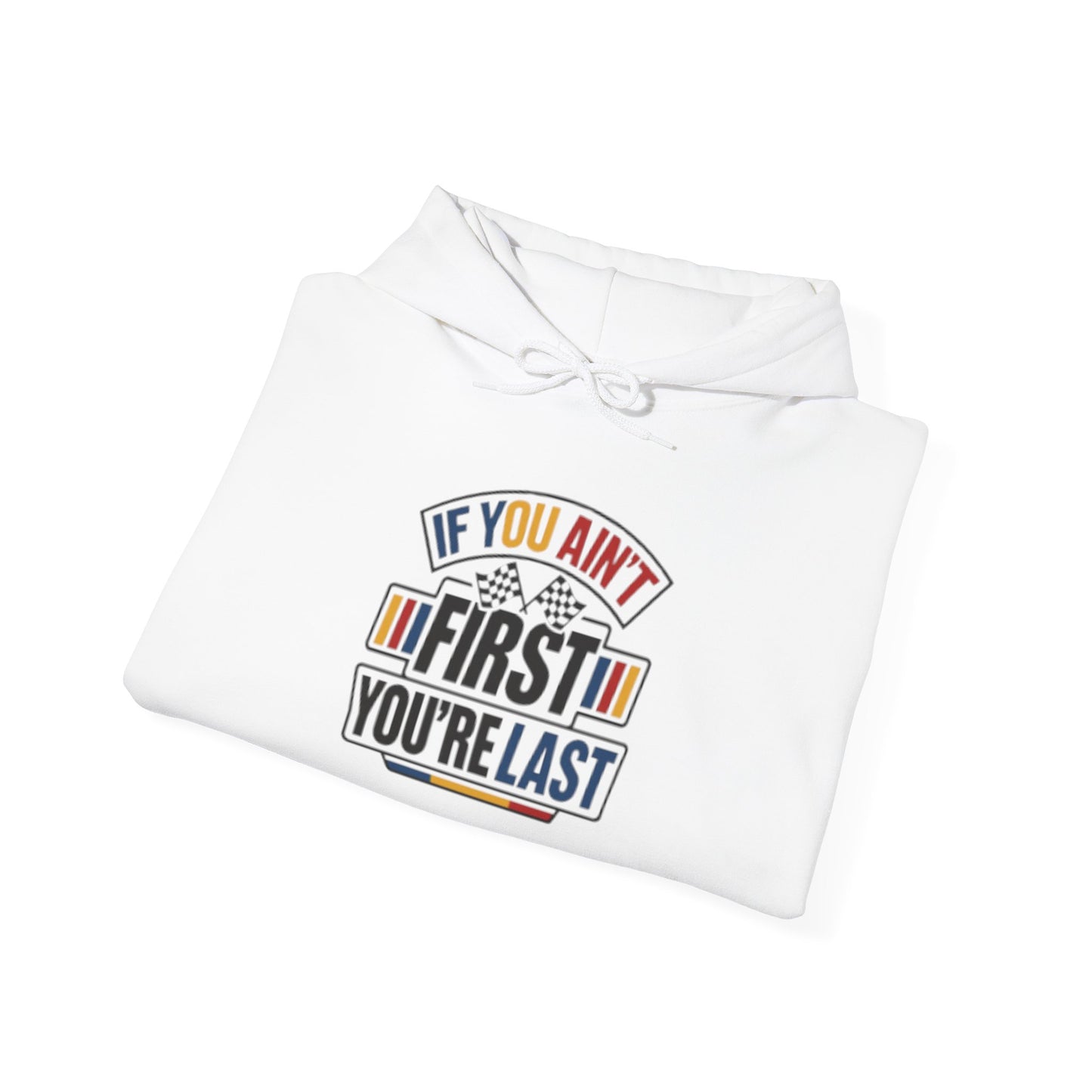 IF YOU AIN’T FIRST YOU’RE LAST - Unisex Heavy Blend™ Hooded Sweatshirt