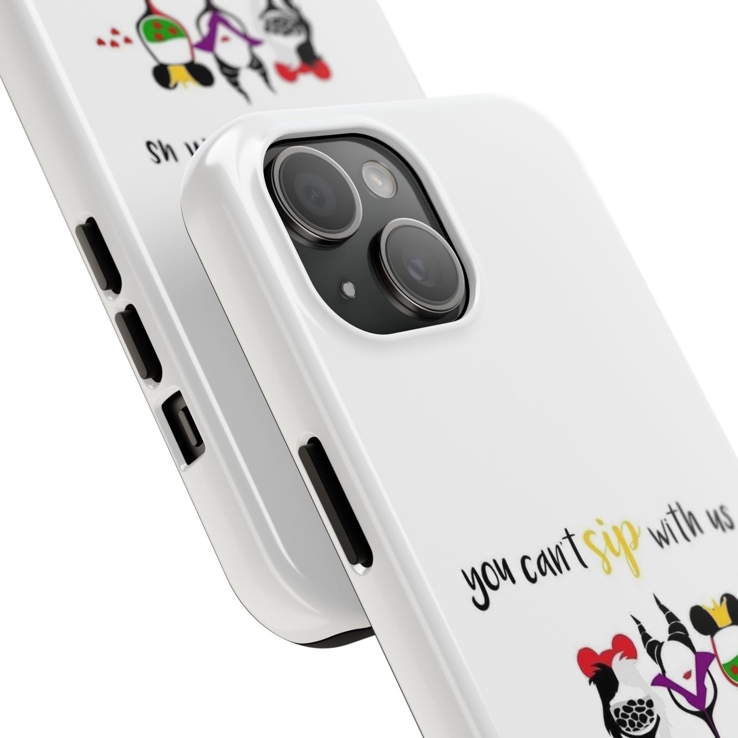 You Can’t Sip With Us - Tough iPhone Cases - Choose your Size