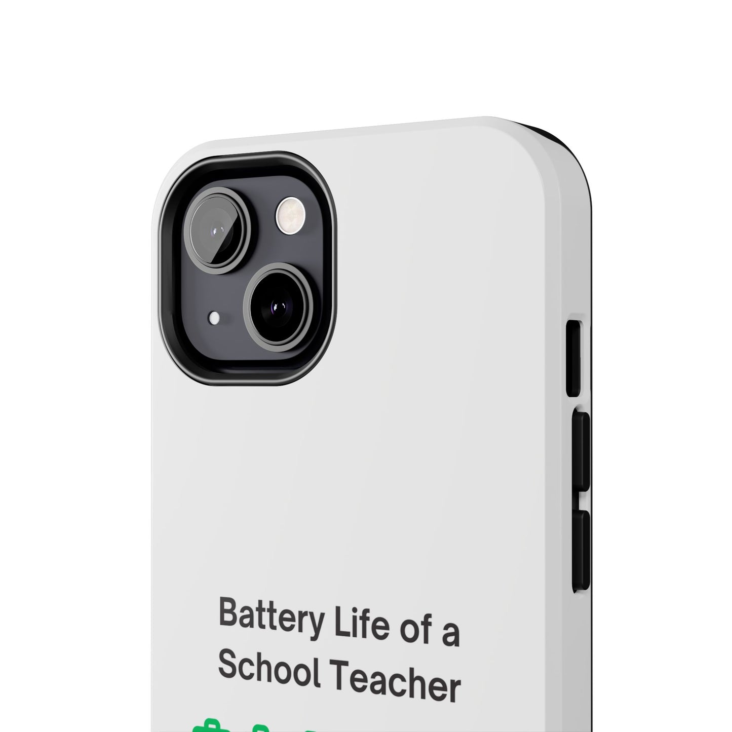 Battery Life of a School Teacher - Tough iPhone Cases - Choose your Size