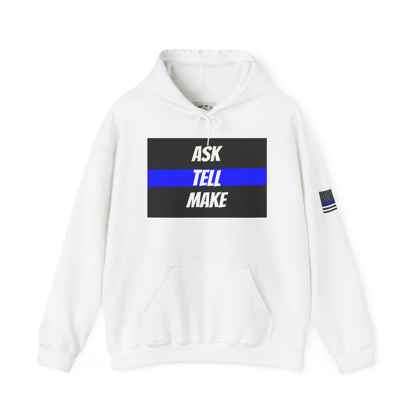 ASK, TELL, MAKE - Blue Line Hoodie, Unisex Heavy Blend Hooded Sweatshirt, Police Support Apparel, Law Enforcement Gear, Gift for First Responders.