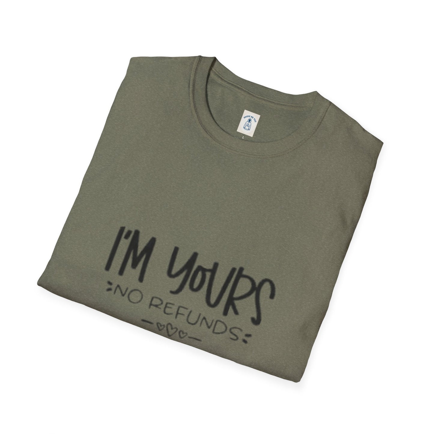 I’m Yours No Refunds - Unisex Softstyle T-Shirt