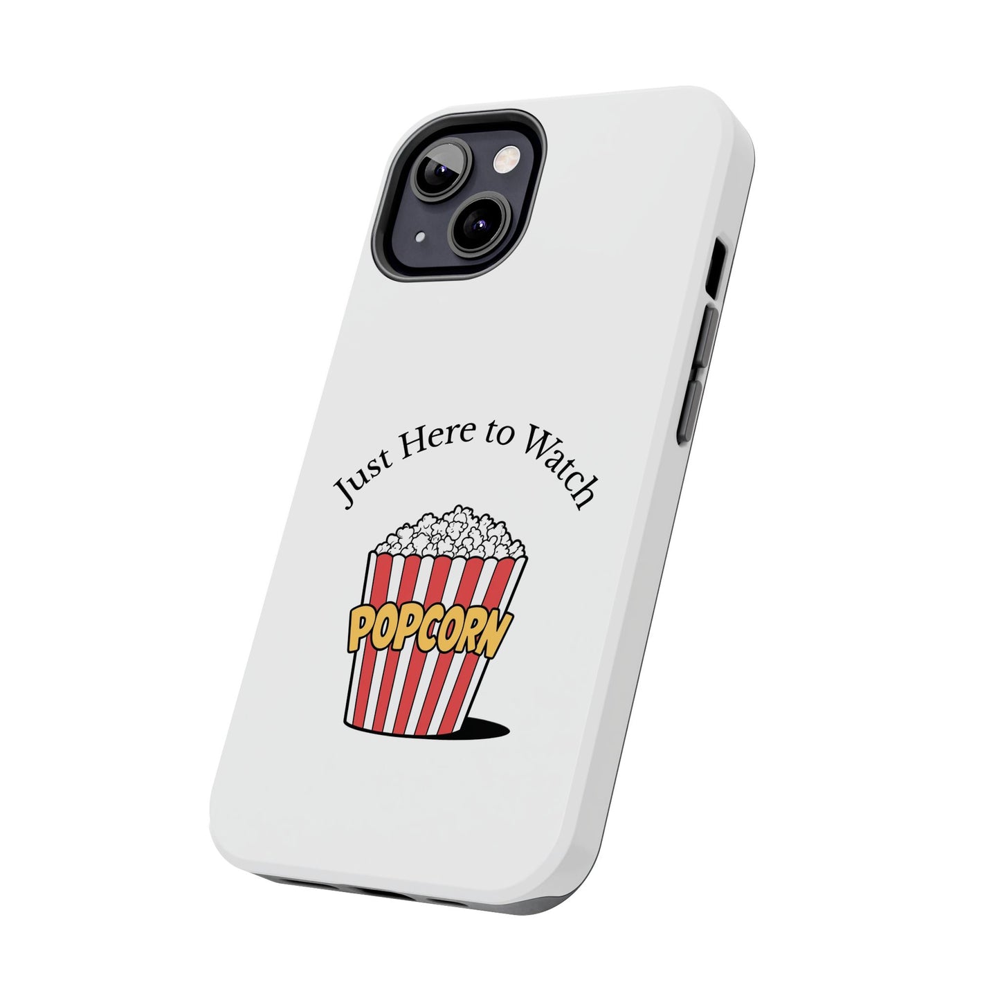 Just Here to Watch - Tough iPhone Cases - Choose your Size