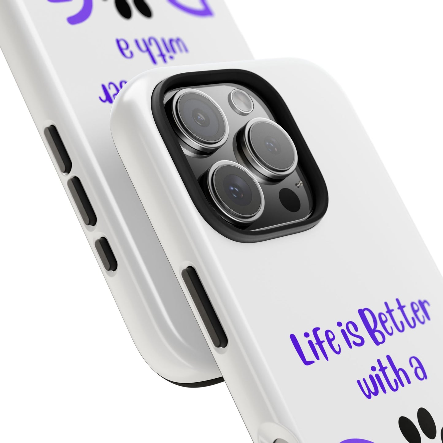 Life is Better with a Dog - Tough iPhone Cases - Choose your Size