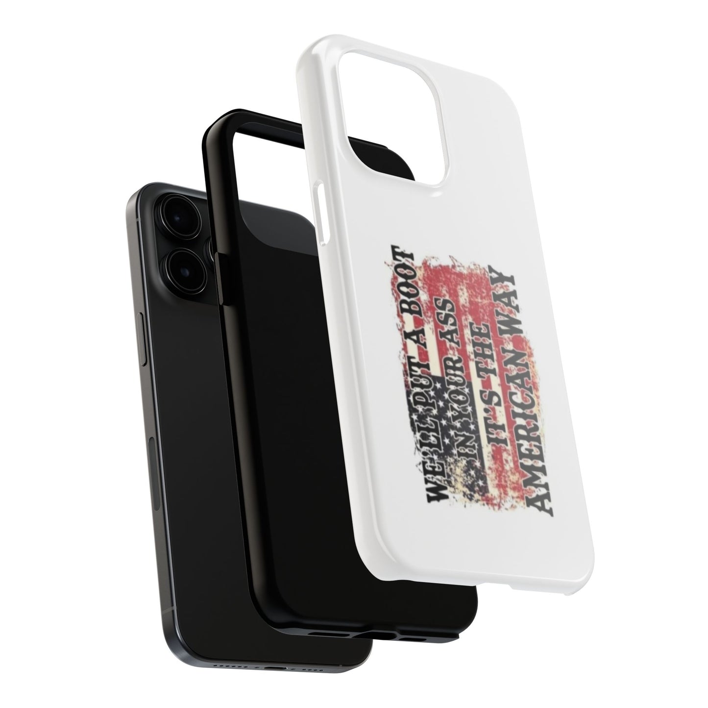 WE’LL PUT A BOOT IN YOUR ASS IT’S THE AMERICAN WAY - Tough iPhone Cases - Choose your Size