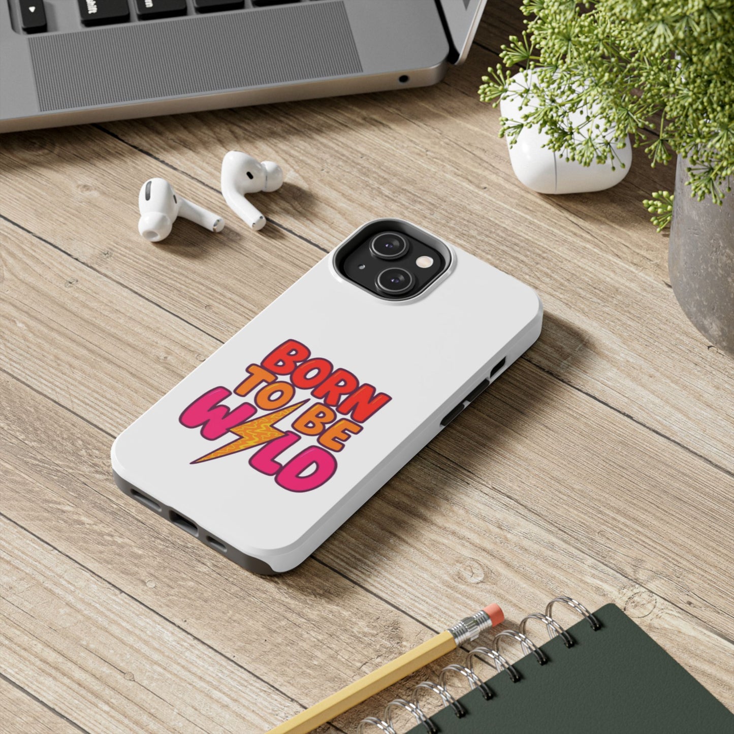 BORN TO BE WILD - Tough iPhone Cases - Choose your Size