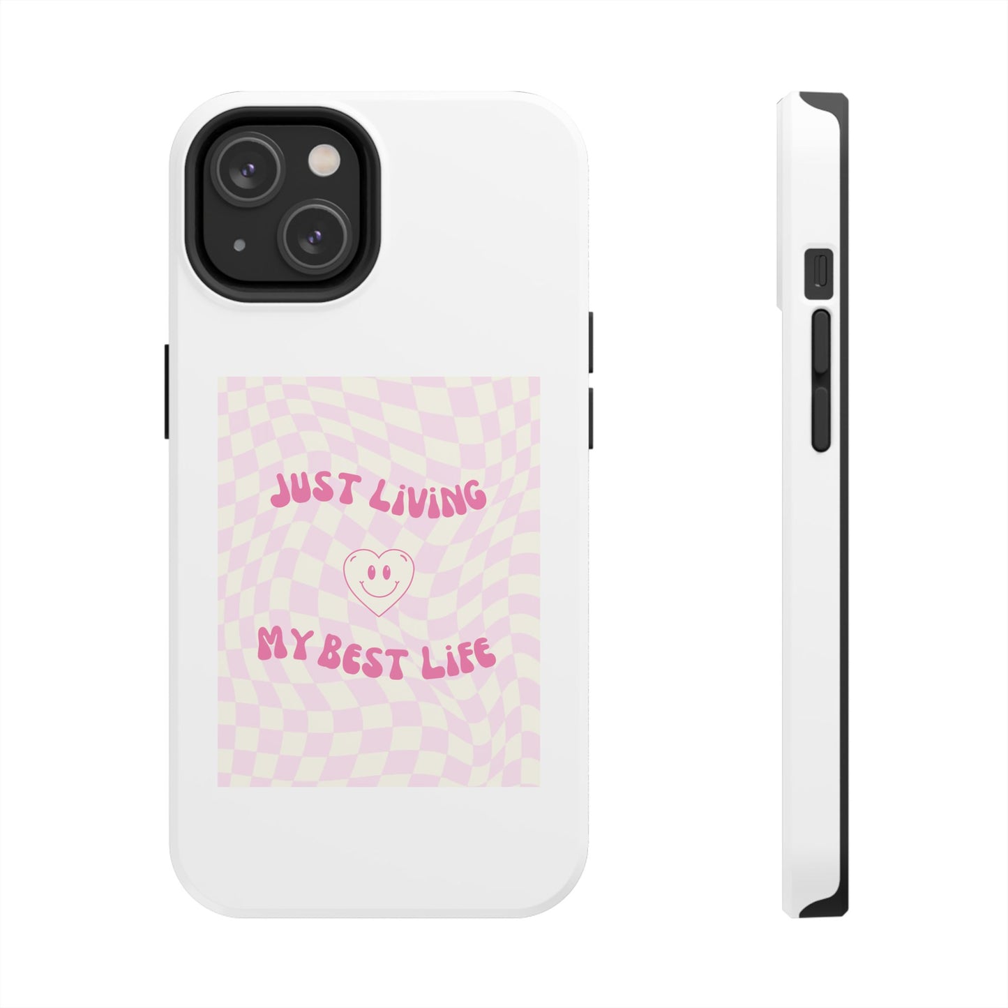 Just Living My Best Life - Tough iPhone Cases - Choose your Size