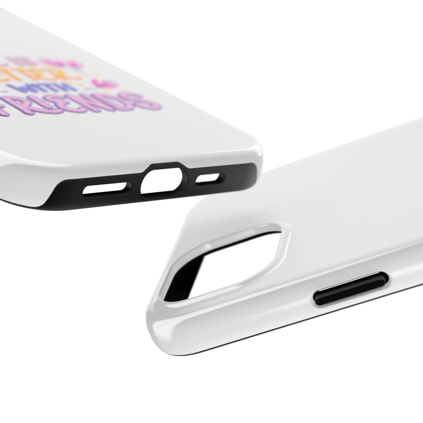 Life is Better with Friends - Tough iPhone Cases - Choose your Size