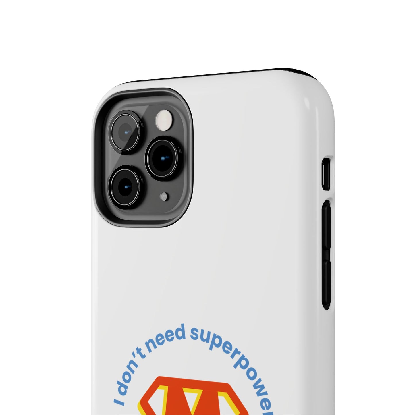 I Don’t Need Superpowers I am a Mom! - Tough iPhone Cases - Choose your Size