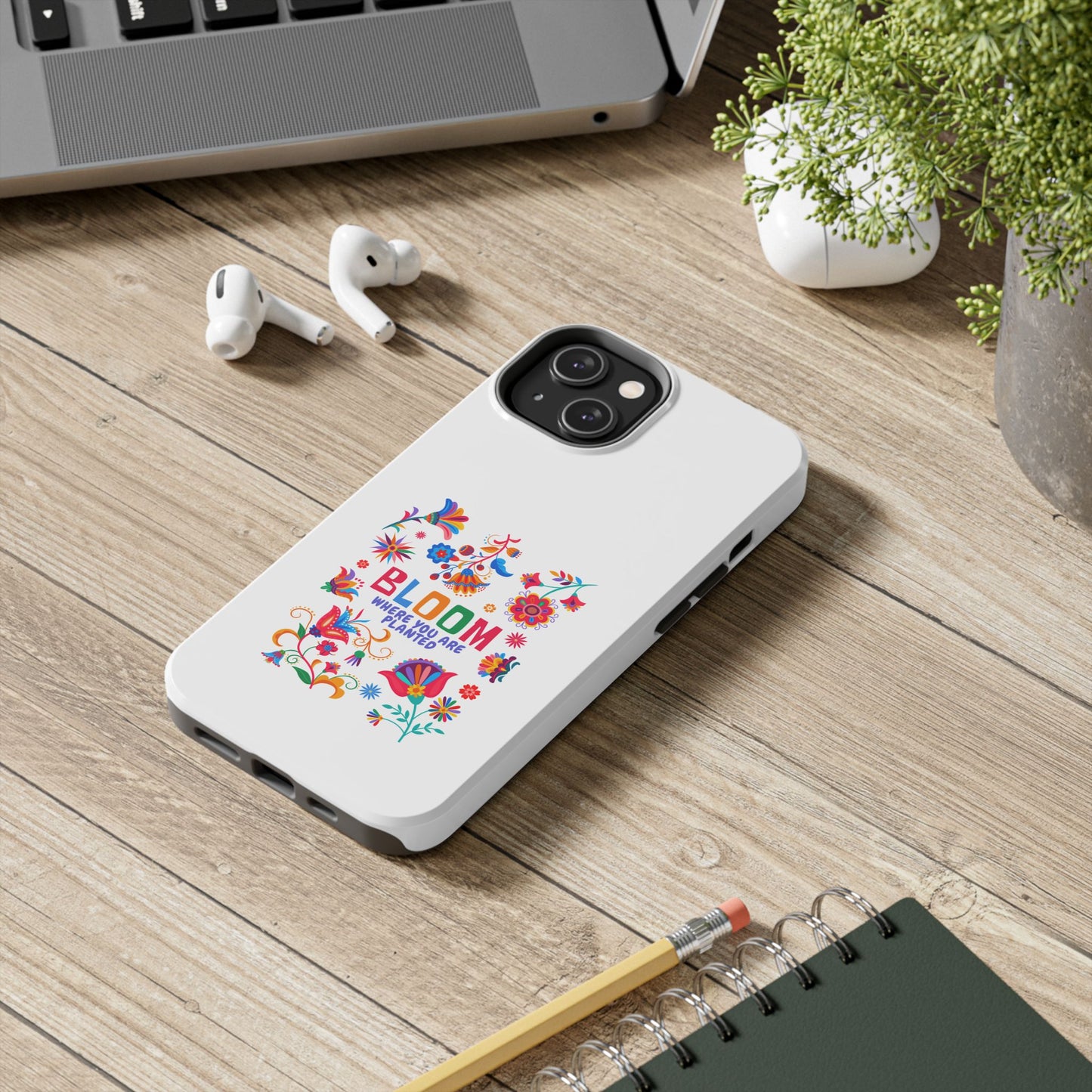 Bloom Where You are Planted - Tough iPhone Cases - Choose your Size