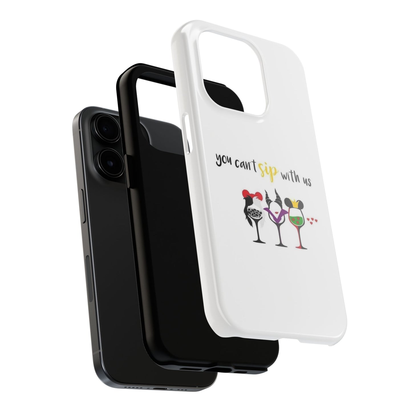 You Can’t Sip With Us - Tough iPhone Cases - Choose your Size