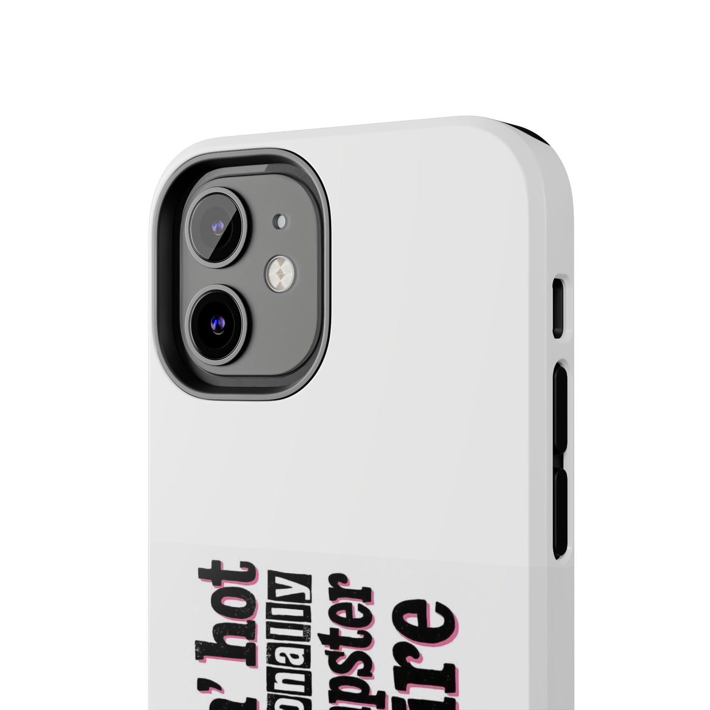 Smokin’ hot but emotionally a dumpster fire - Tough iPhone Cases - Choose your Size