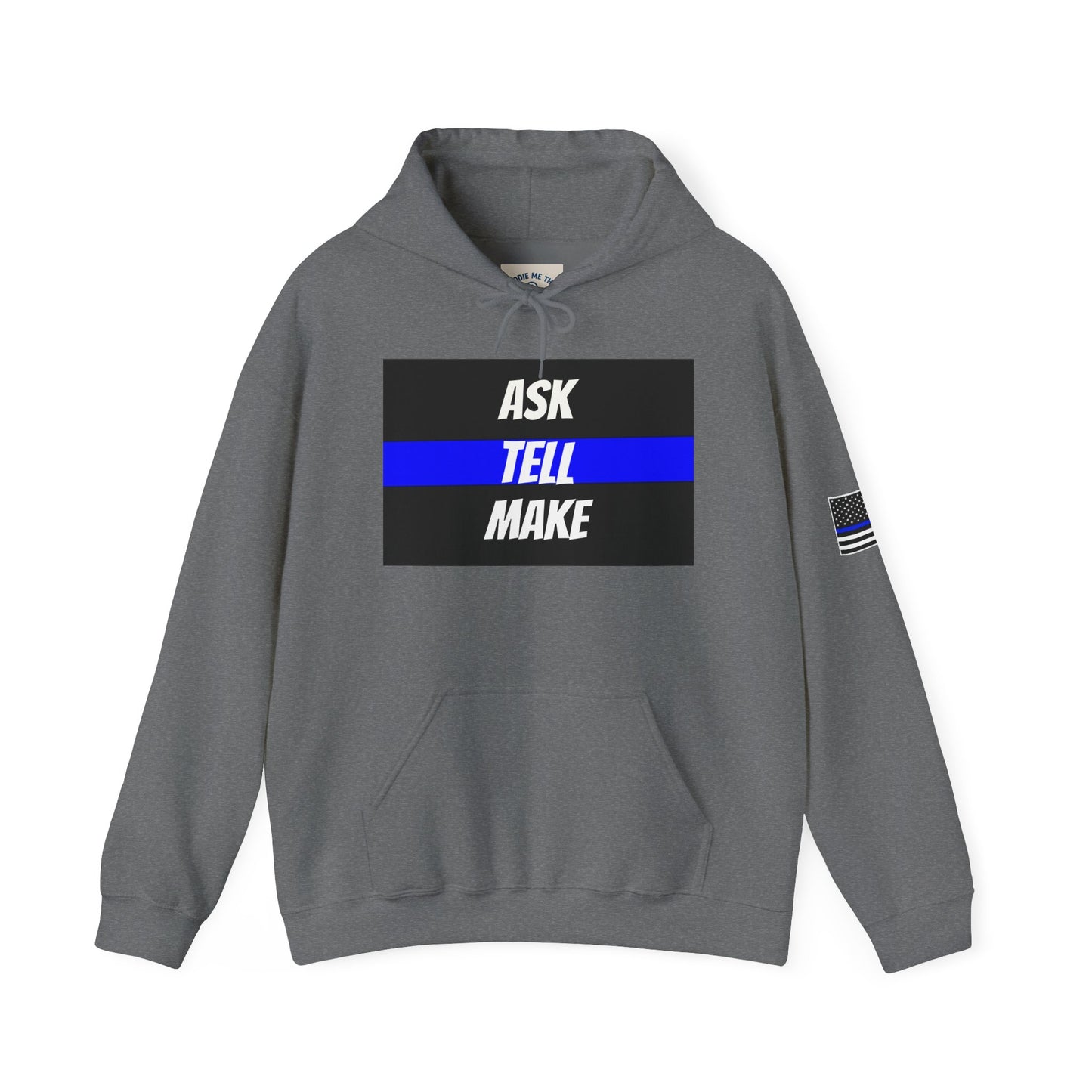 ASK, TELL, MAKE - Blue Line Hoodie, Unisex Heavy Blend Hooded Sweatshirt, Police Support Apparel, Law Enforcement Gear, Gift for First Responders.