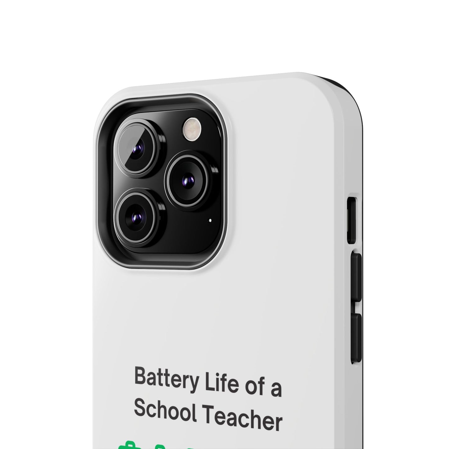 Battery Life of a School Teacher - Tough iPhone Cases - Choose your Size
