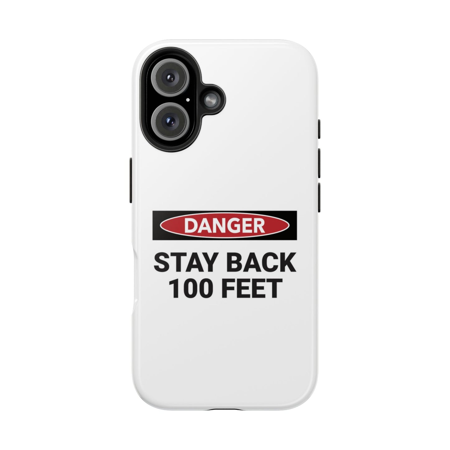 Danger Stay Back 100 Feet - Tough iPhone Cases - Choose your Size