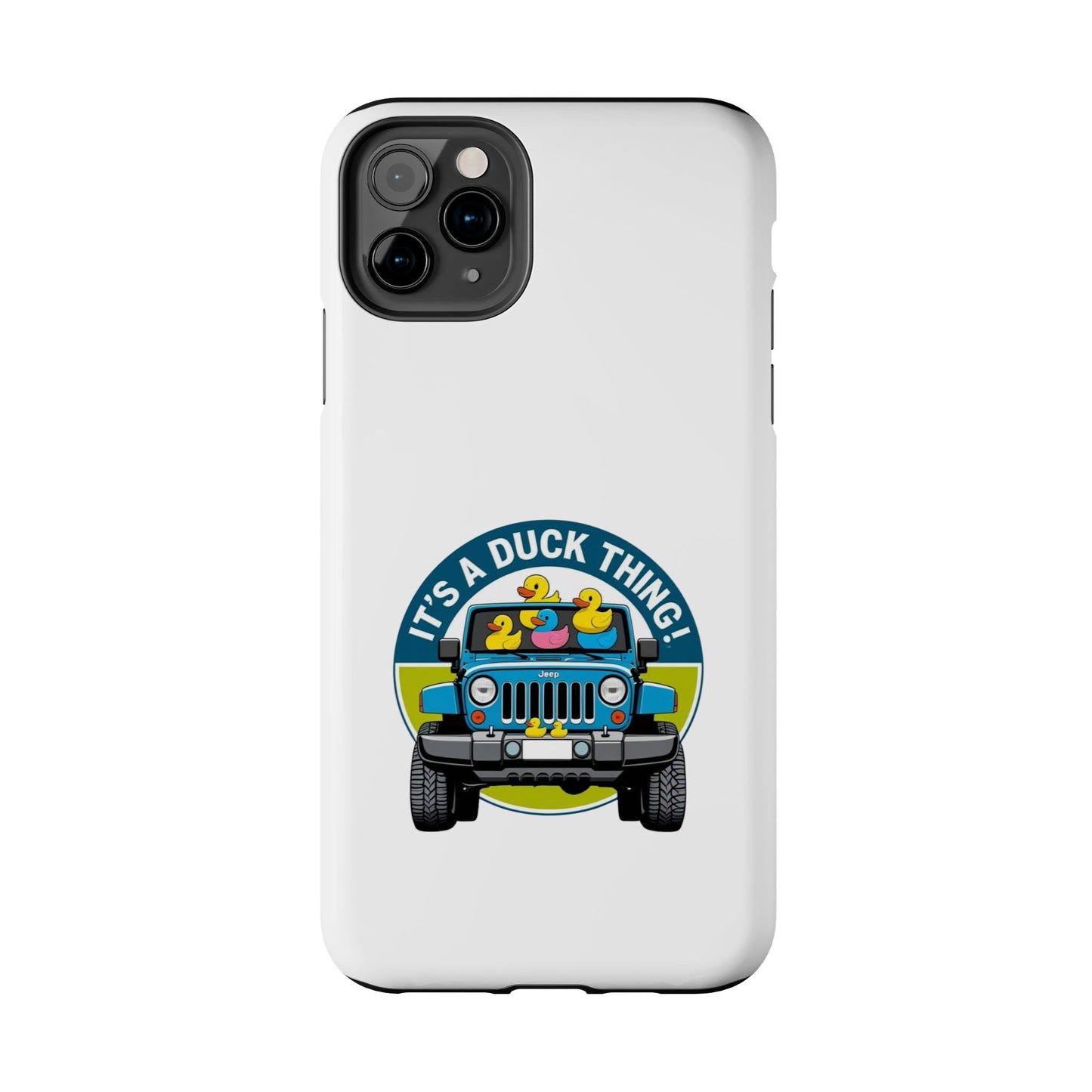 It’s a Duck Thing - Tough iPhone Cases - Choose your Size
