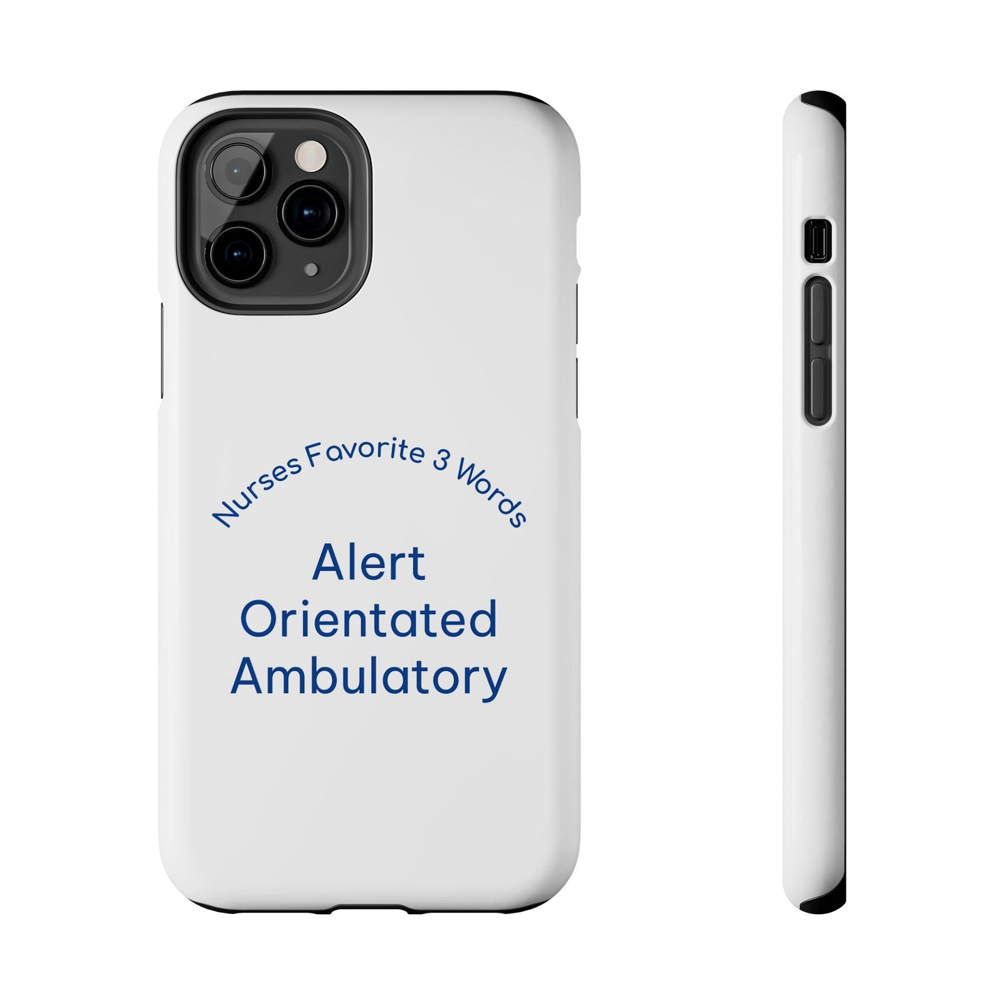 Nurses Favorite 3 Words Alert Oriented Ambulatory - Tough iPhone Cases - Choose your Size