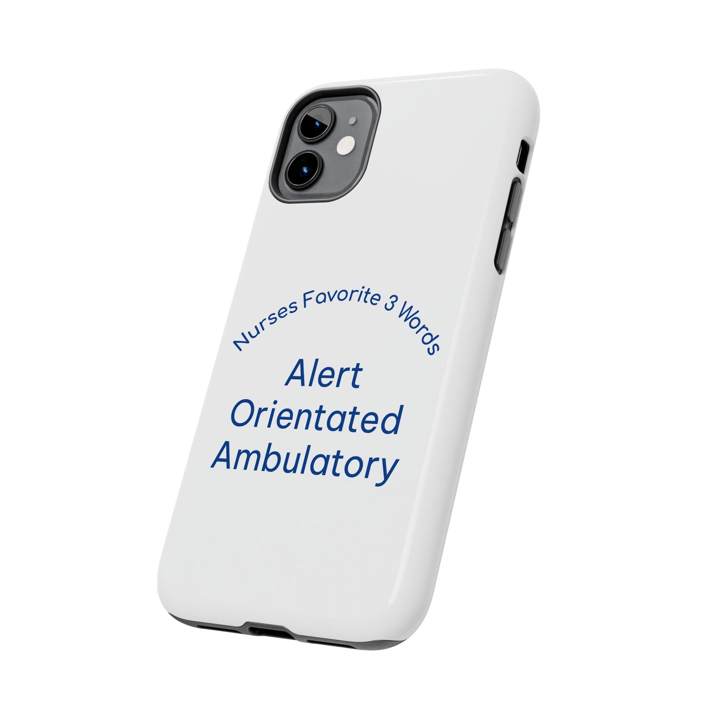 Nurses Favorite 3 Words Alert Oriented Ambulatory - Tough iPhone Cases - Choose your Size