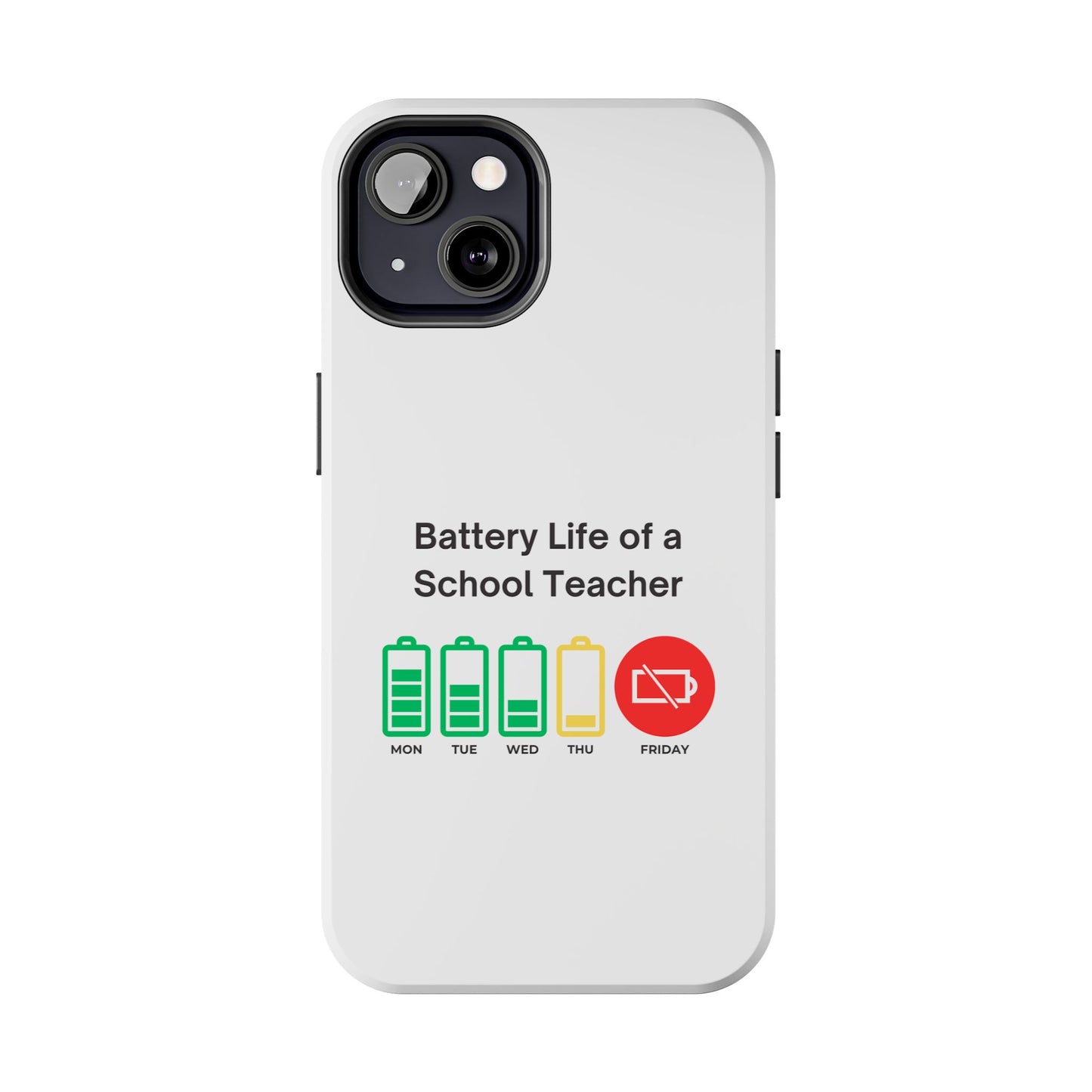 Battery Life of a School Teacher - Tough iPhone Cases - Choose your Size
